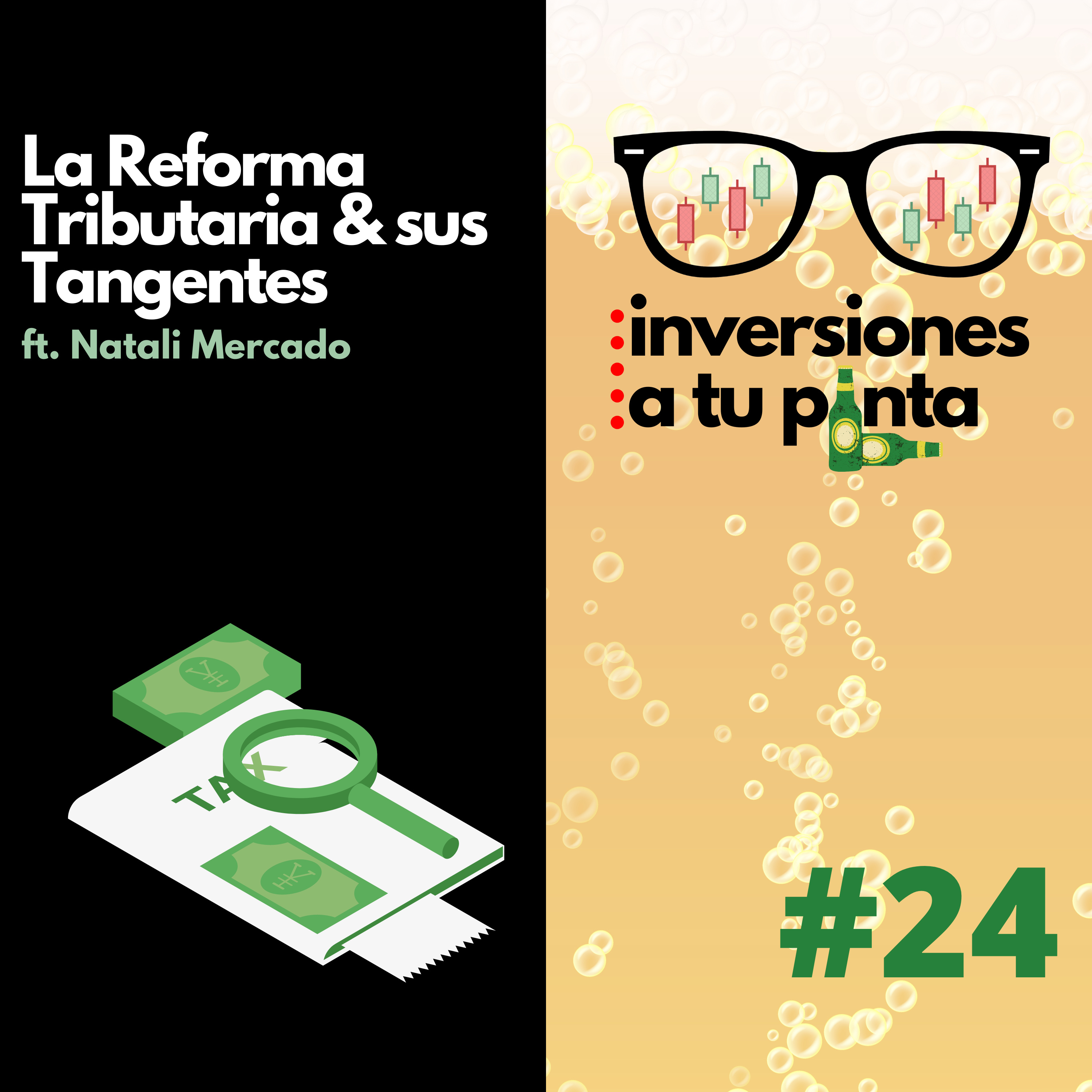 Inversiones a tu Pinta #24. La Reforma Tributaria & sus Tangentes ft. Natali Mercado