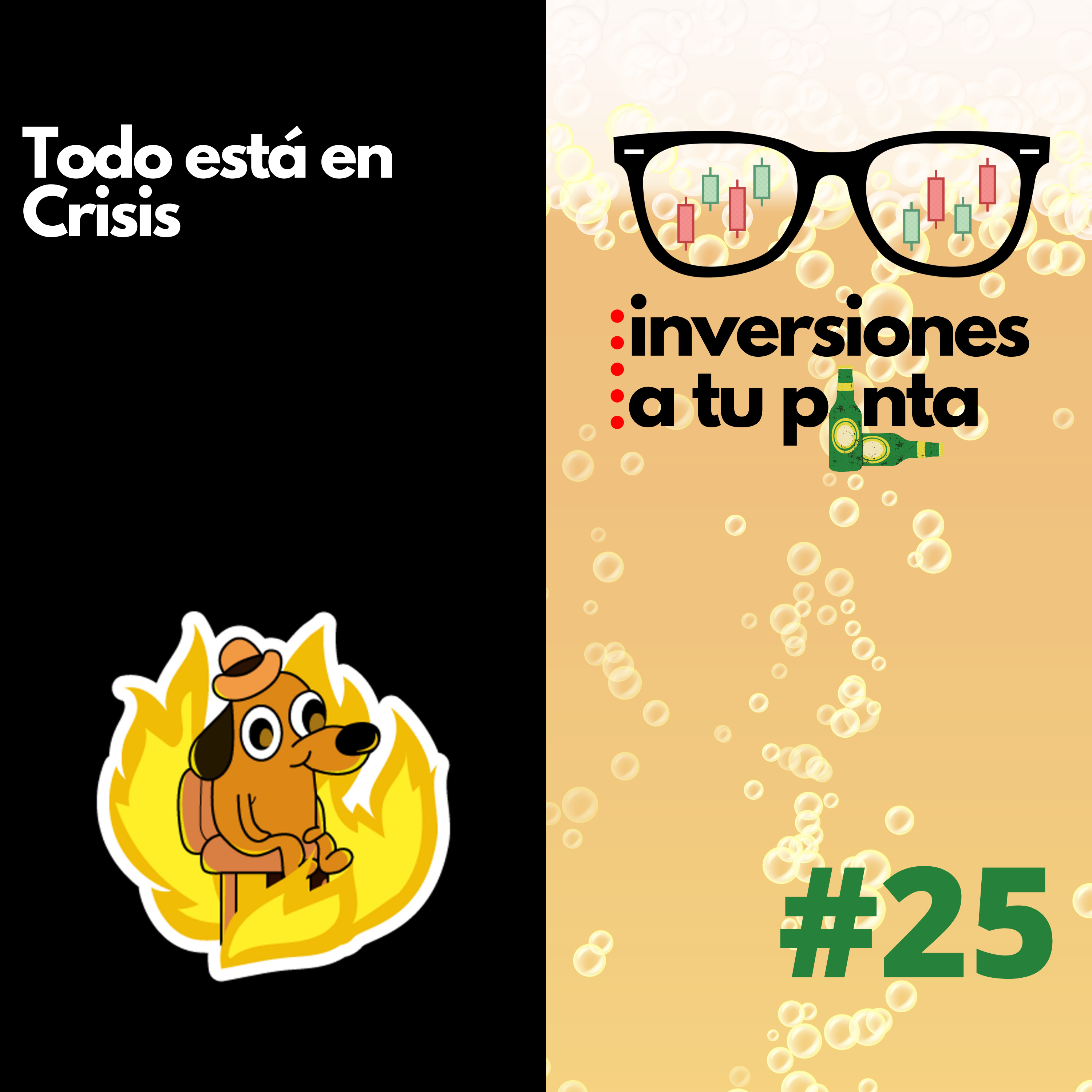 Inversiones a tu Pinta #25. Todo está en Crisis