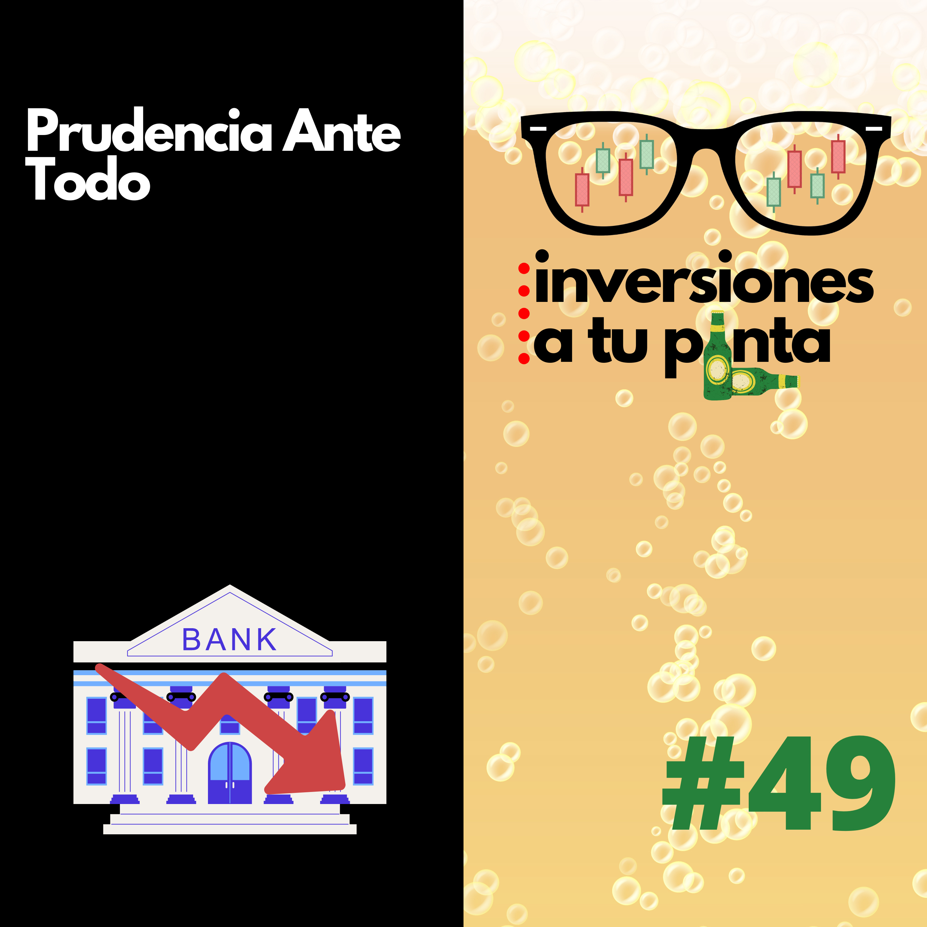 Inversiones a tu Pinta #49. Prudencia Ante Todo