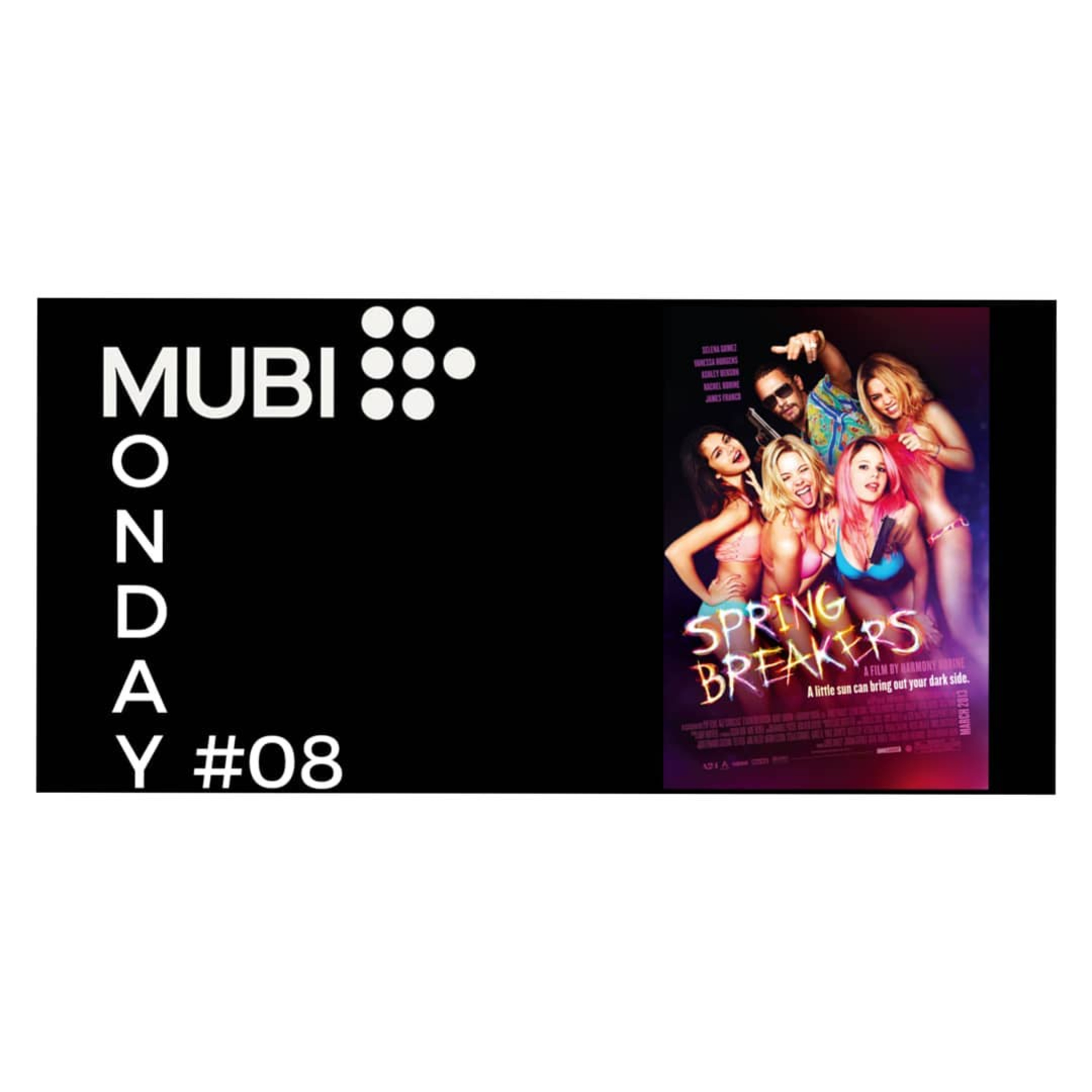 Mubi Monday #8: Spring Breakers episode artwork