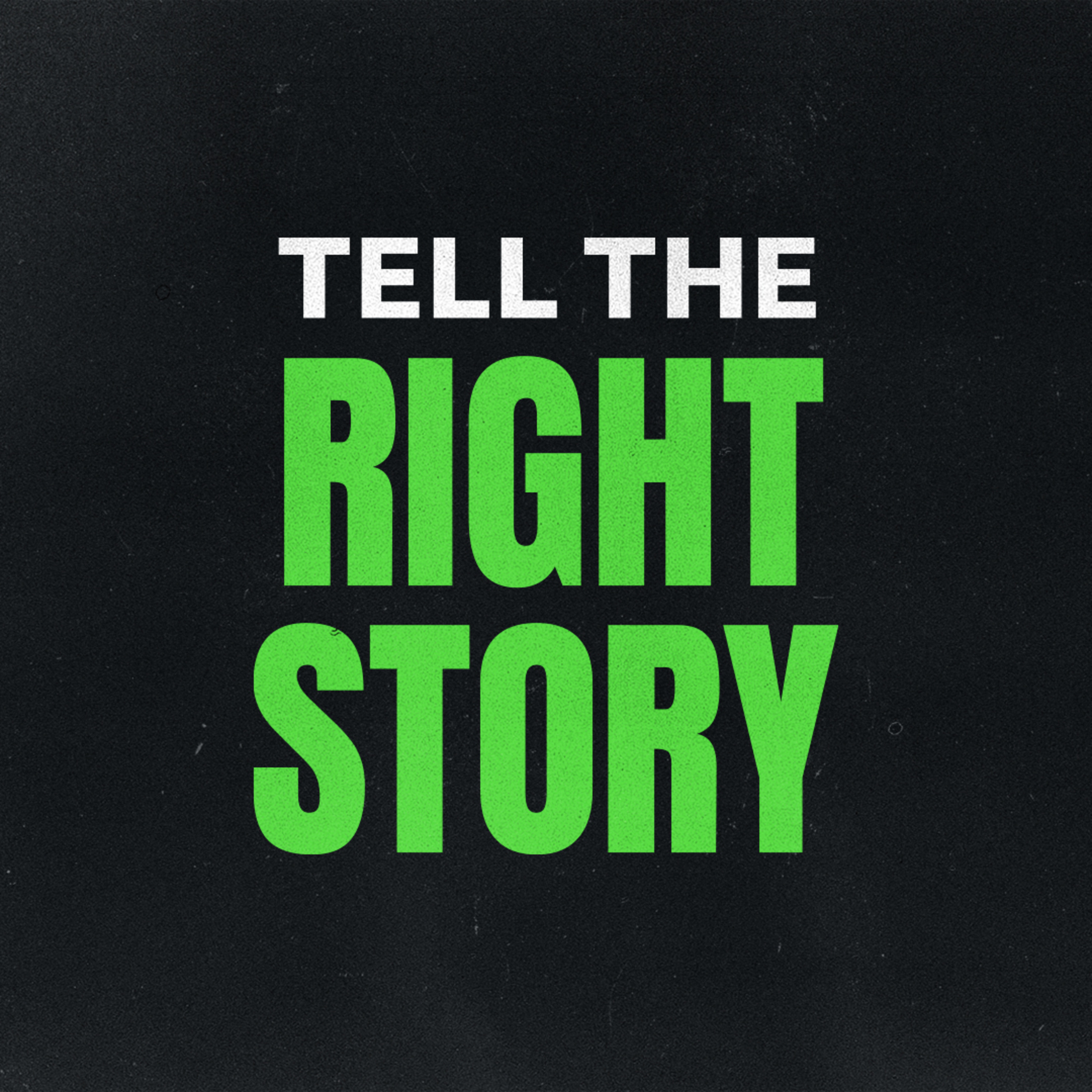 Tell The Right Story episode artwork