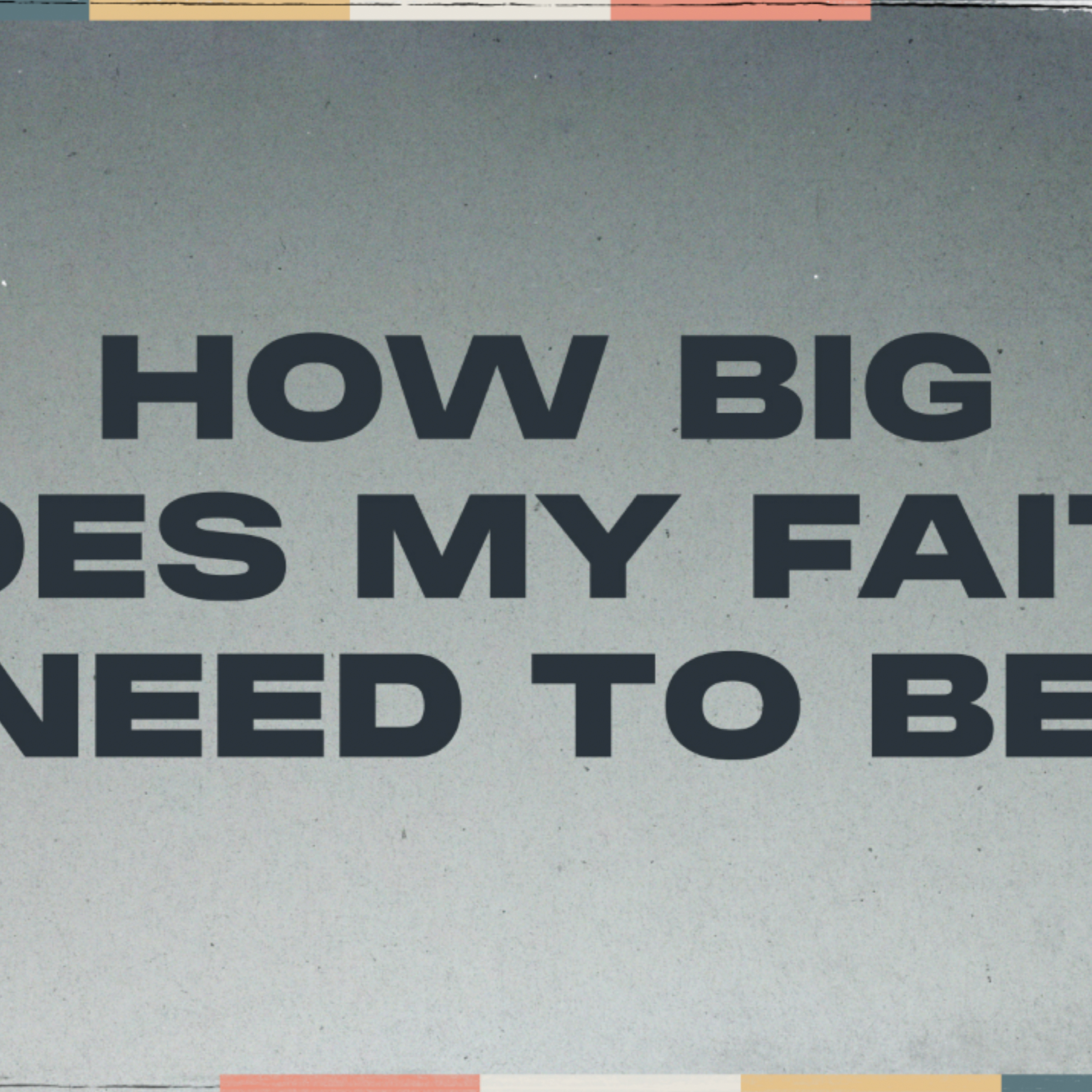How Big Does My Faith Need To Be episode artwork