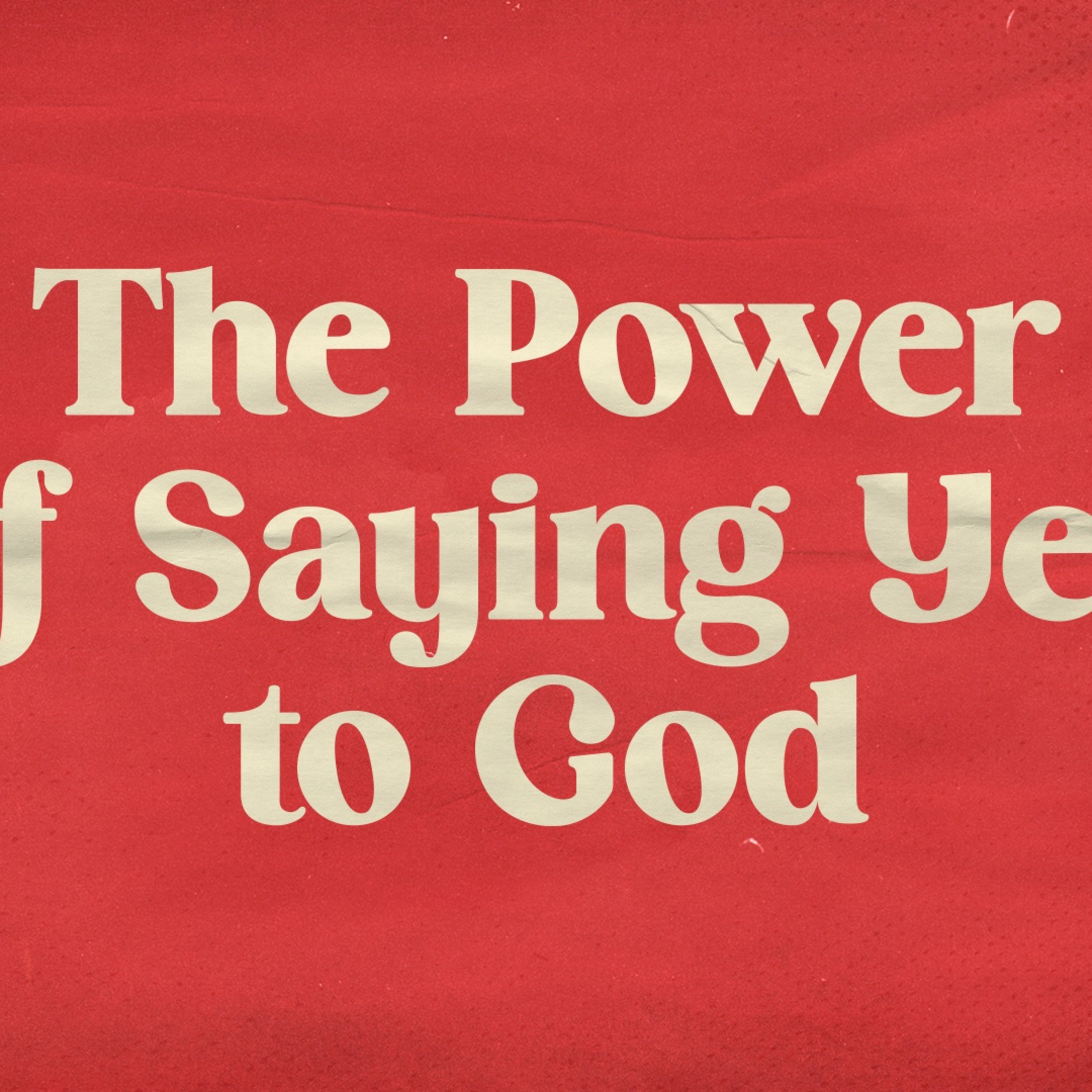 Power of Saying Yes to God episode artwork