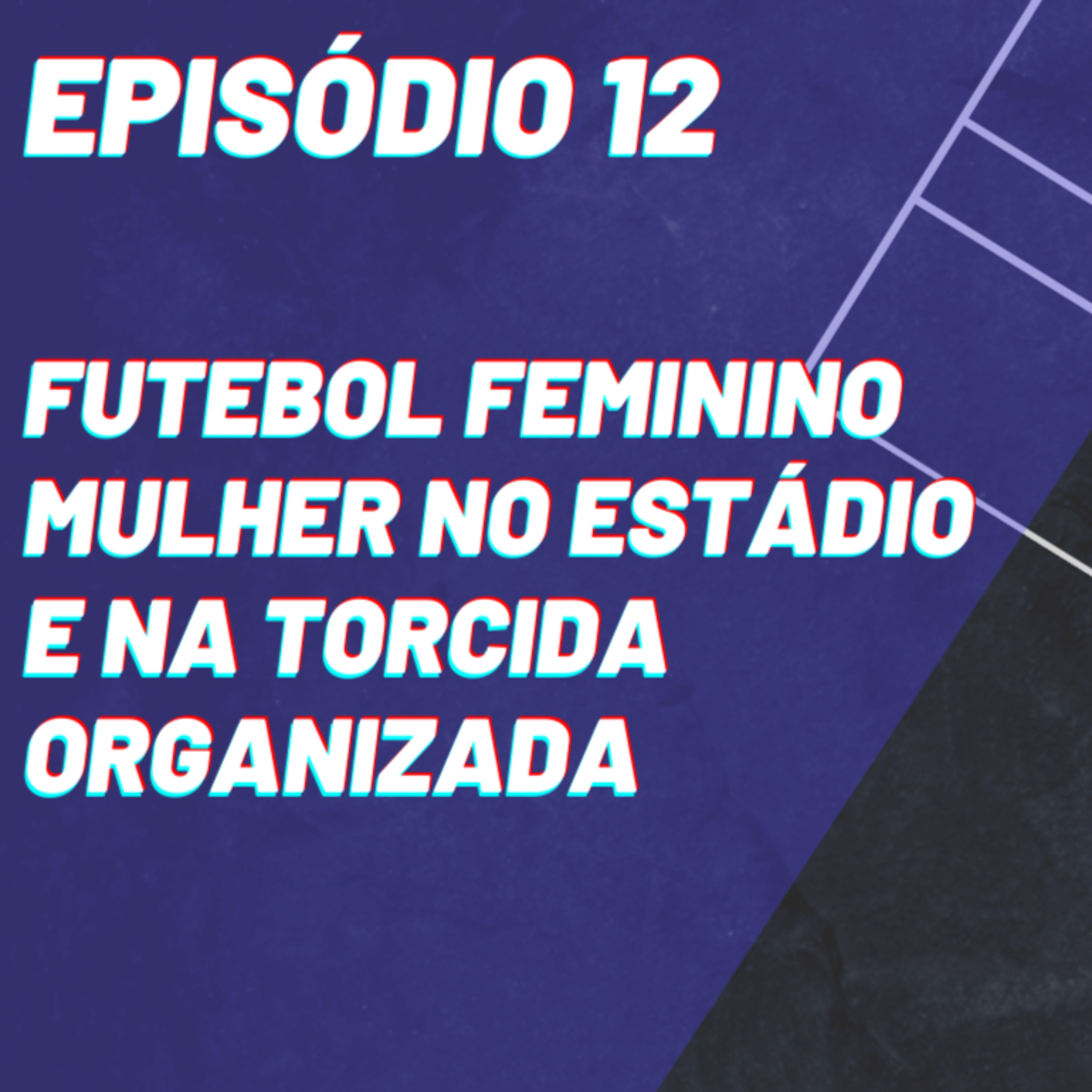 Futebol Feminino, Mulher no Estádio e Participação da mulher no Futebol - Especial com @Speakleticia. episode artwork
