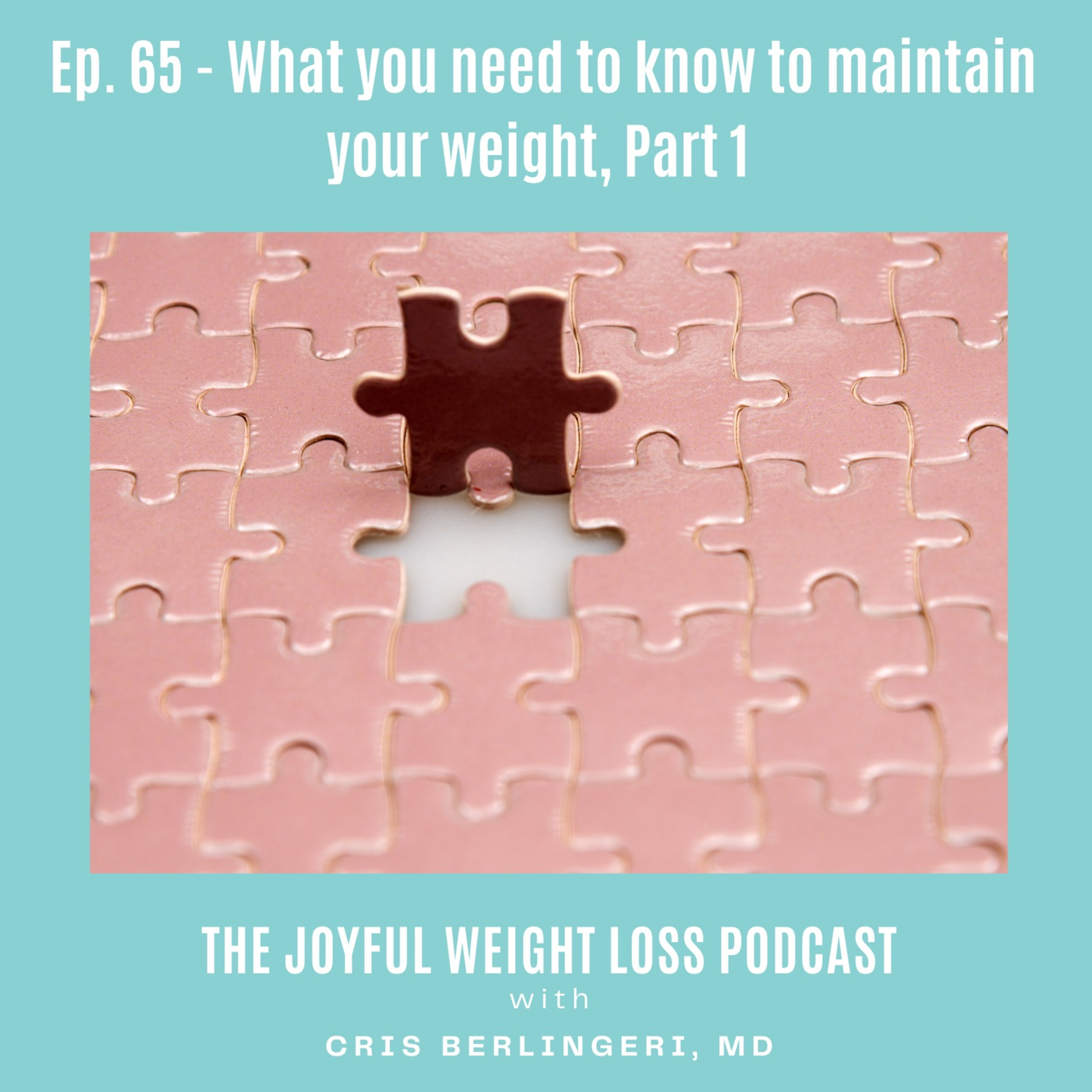 65. What You Need To Know, To Maintain Your Weight. PART 1 episode artwork