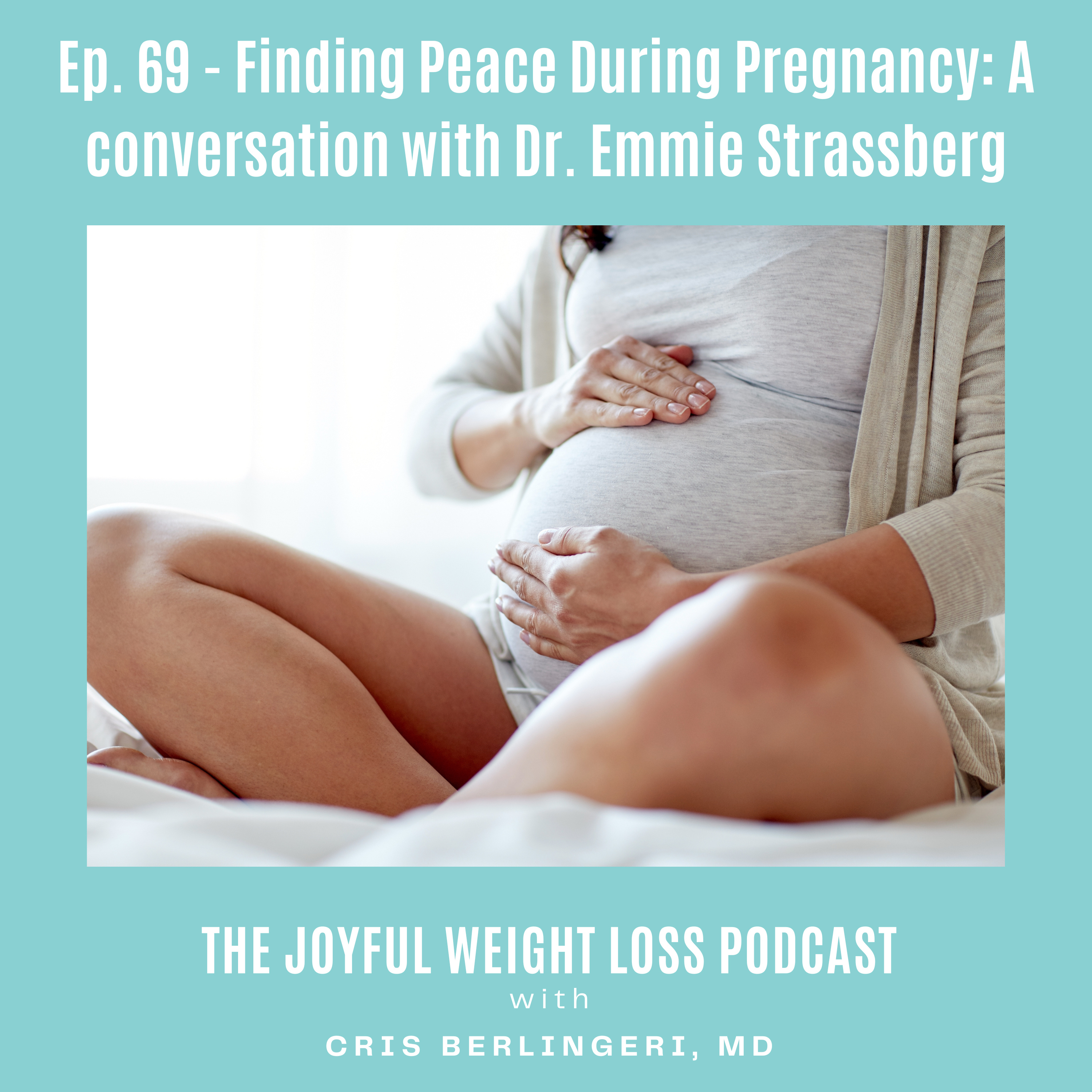 69. Finding Peace During Pregnancy: A conversation with Dr. Emmie Strassberg episode artwork