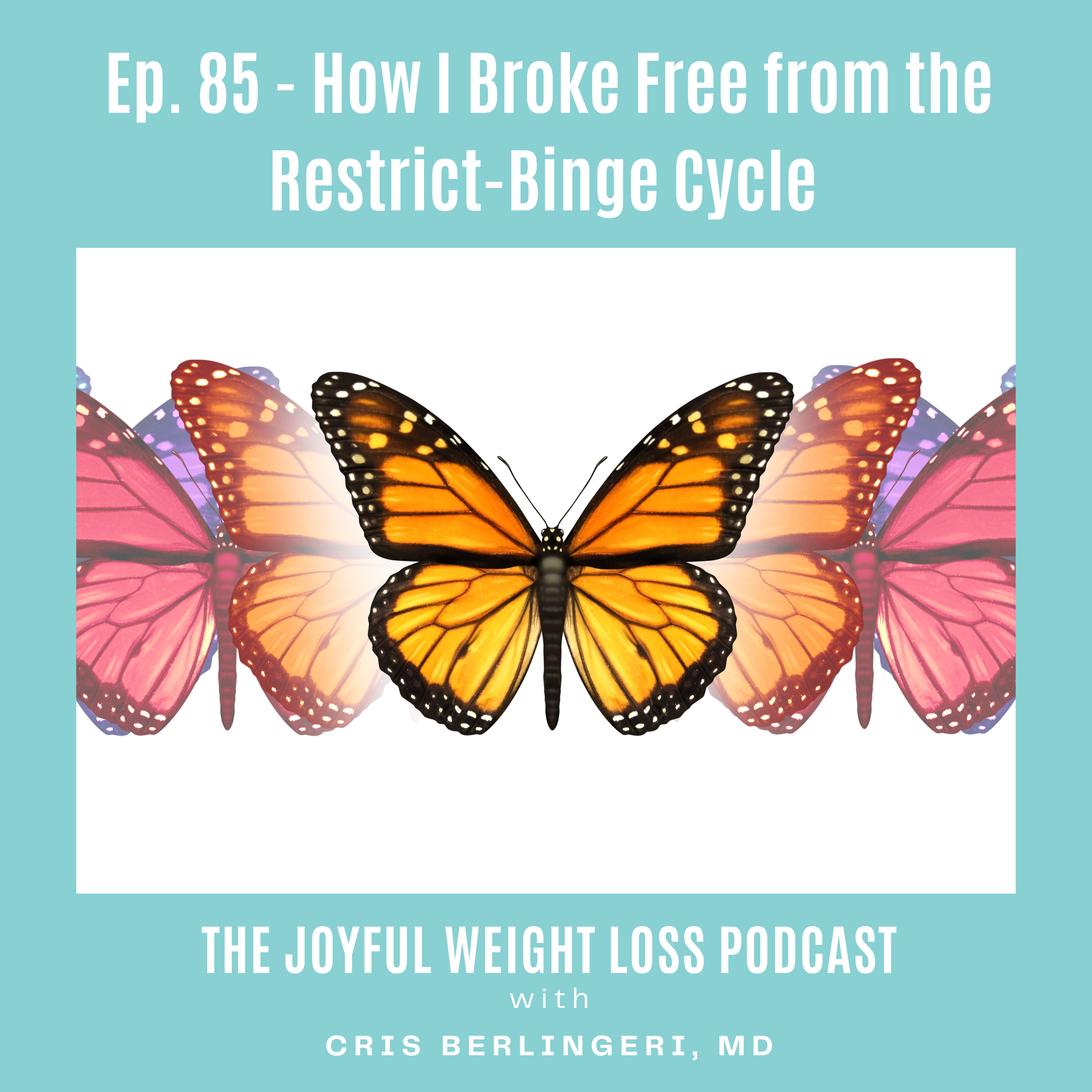 85. How I Break Free from the Restrict-Binge Cycle 