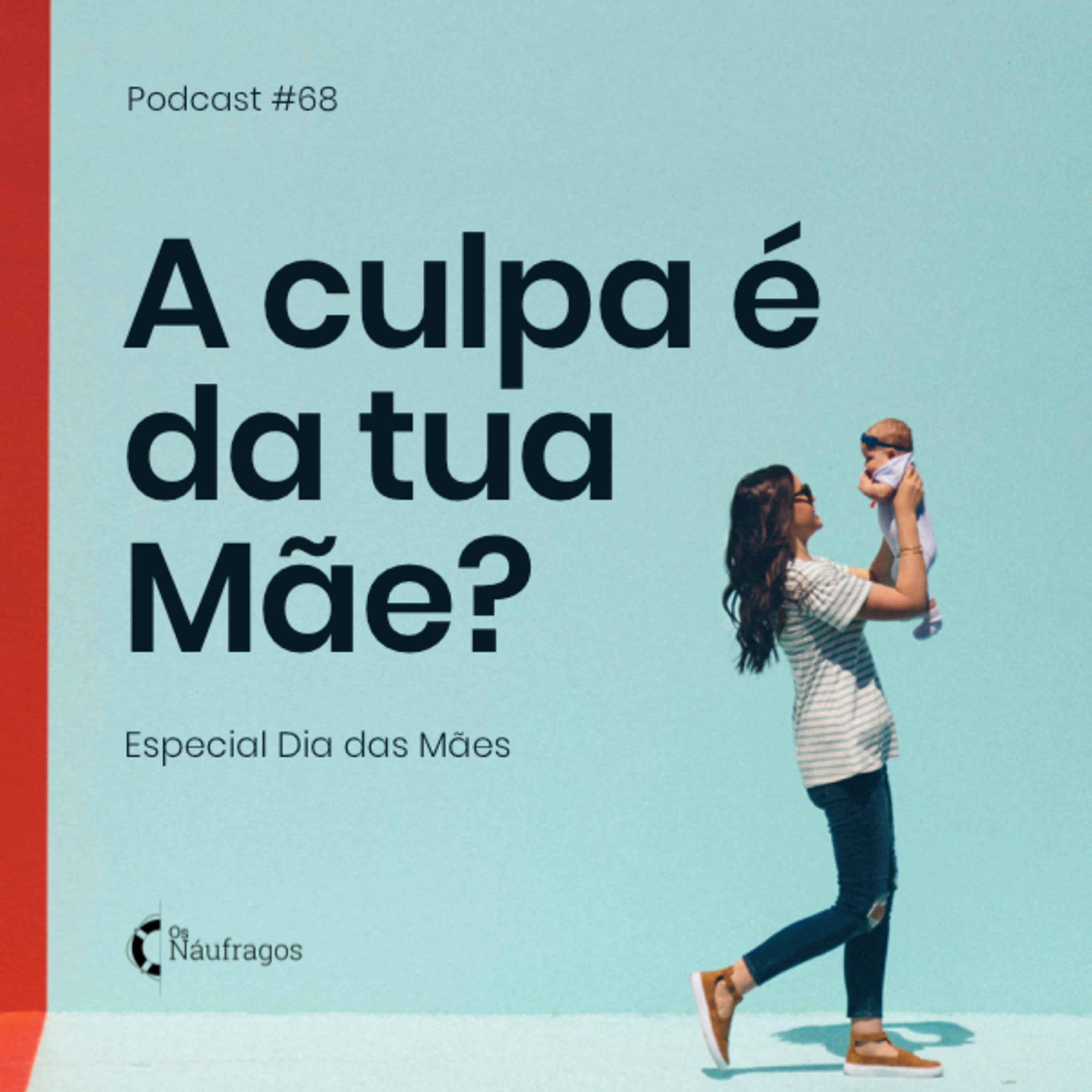 Podcast #68 - A culpa é da tua Mãe?: Especial Dia das Mães  episode artwork