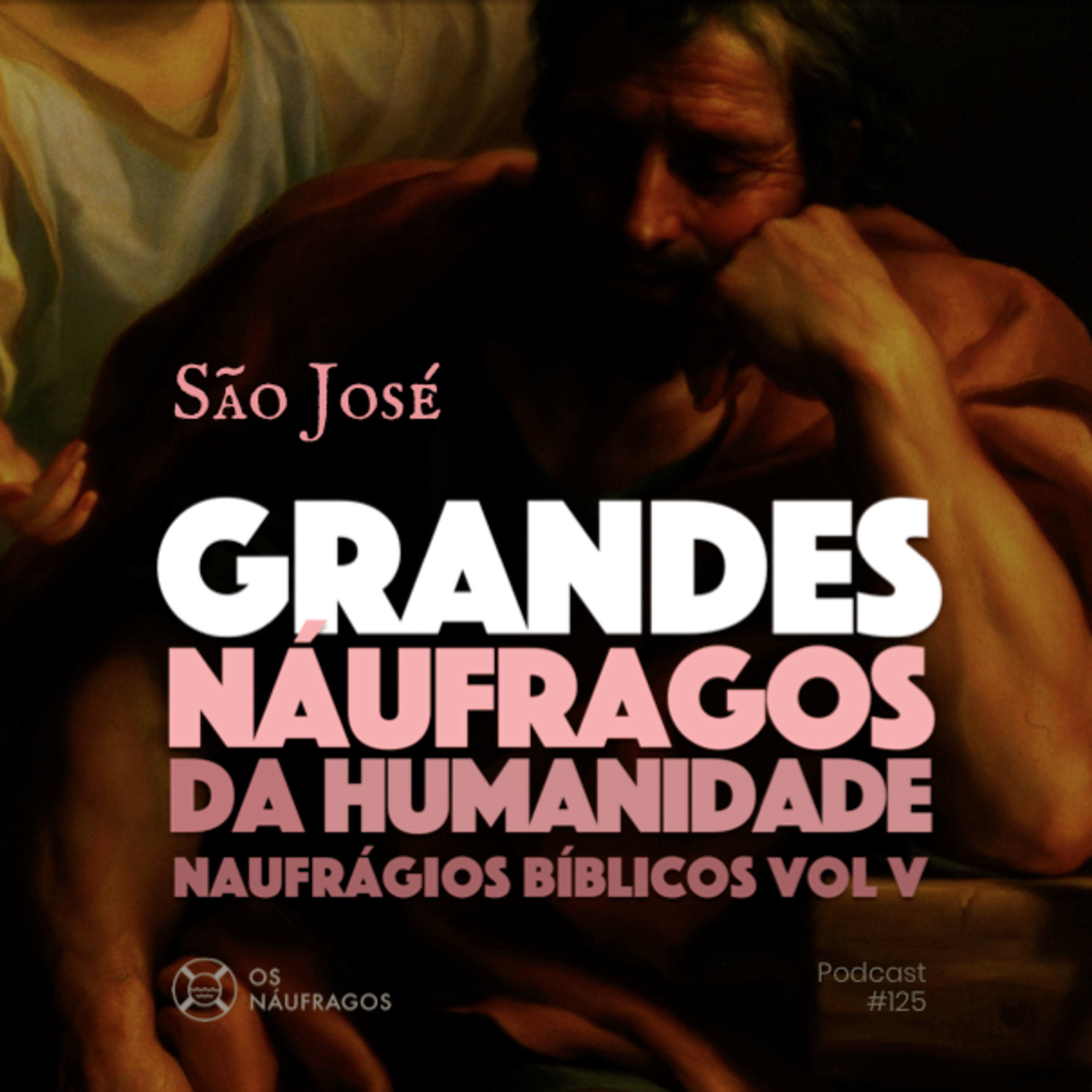 Podcast #125 - São José - Grandes Náufragos da Humanidade: naufrágios bíblicos vol. V episode artwork