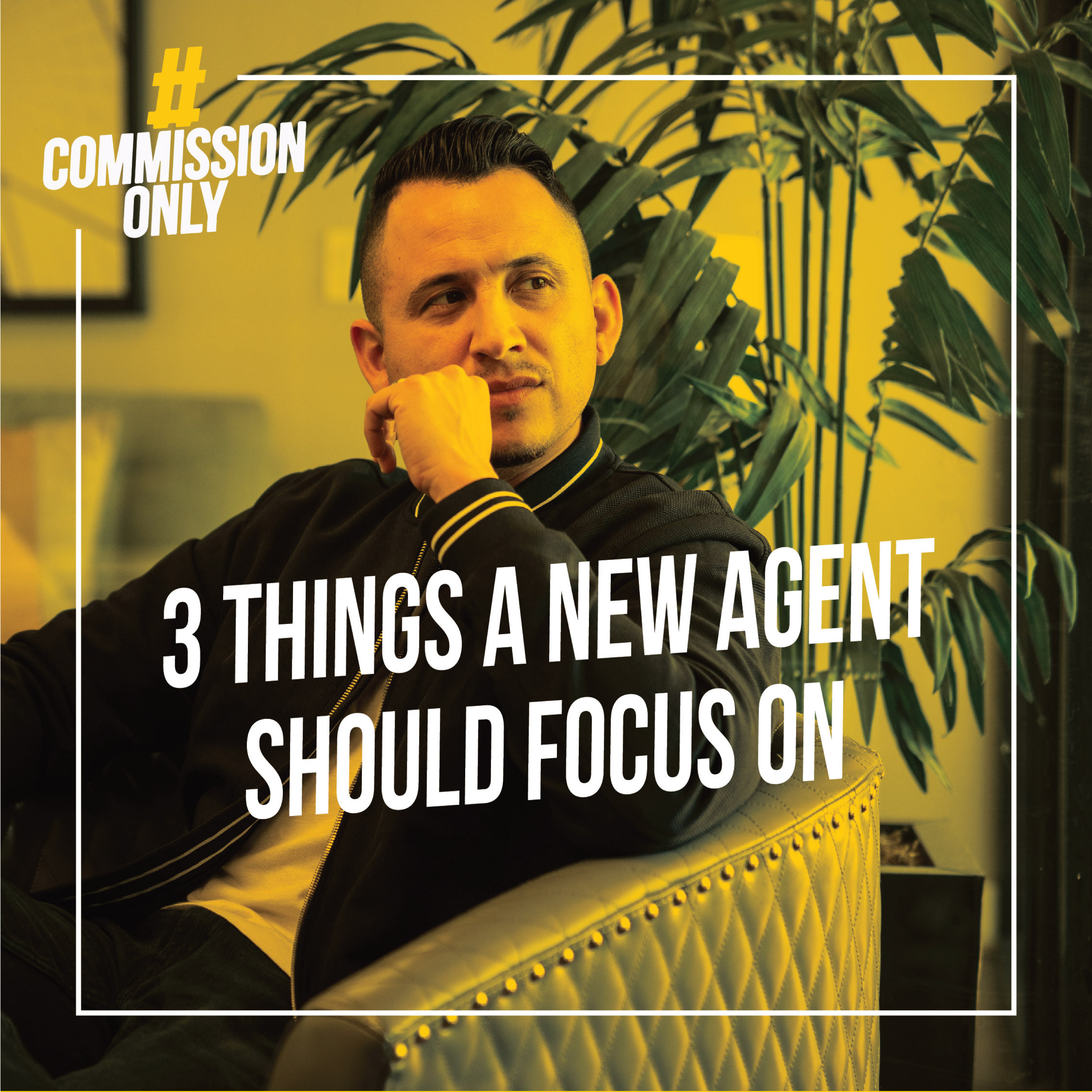 3 Things New Agents Should Focus On #CommissionOnly