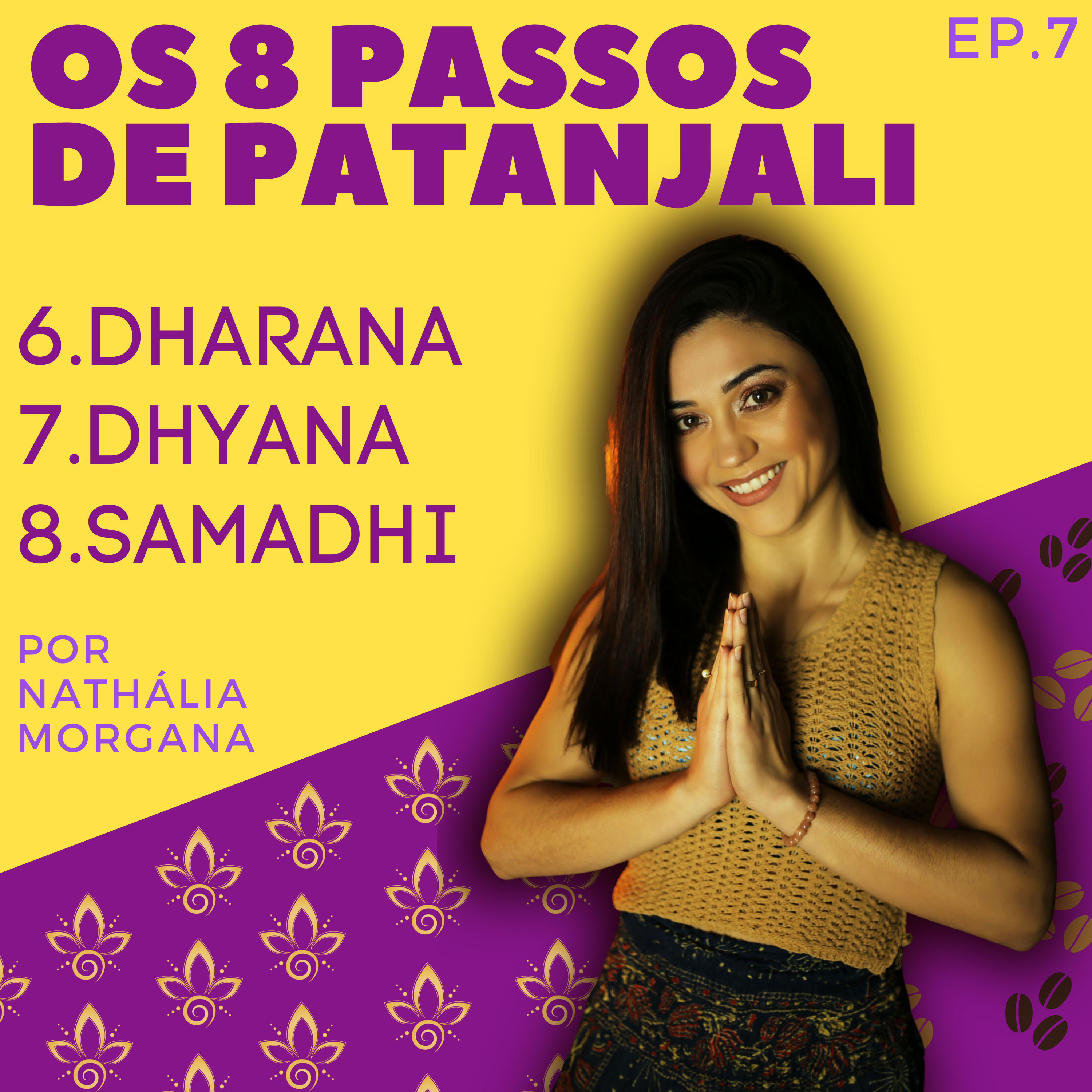 Os 8 Passos de Patanjali - 6.DHARANA, 7.DHYANA e 8.SAMADHI [SAMYAMA] episode artwork