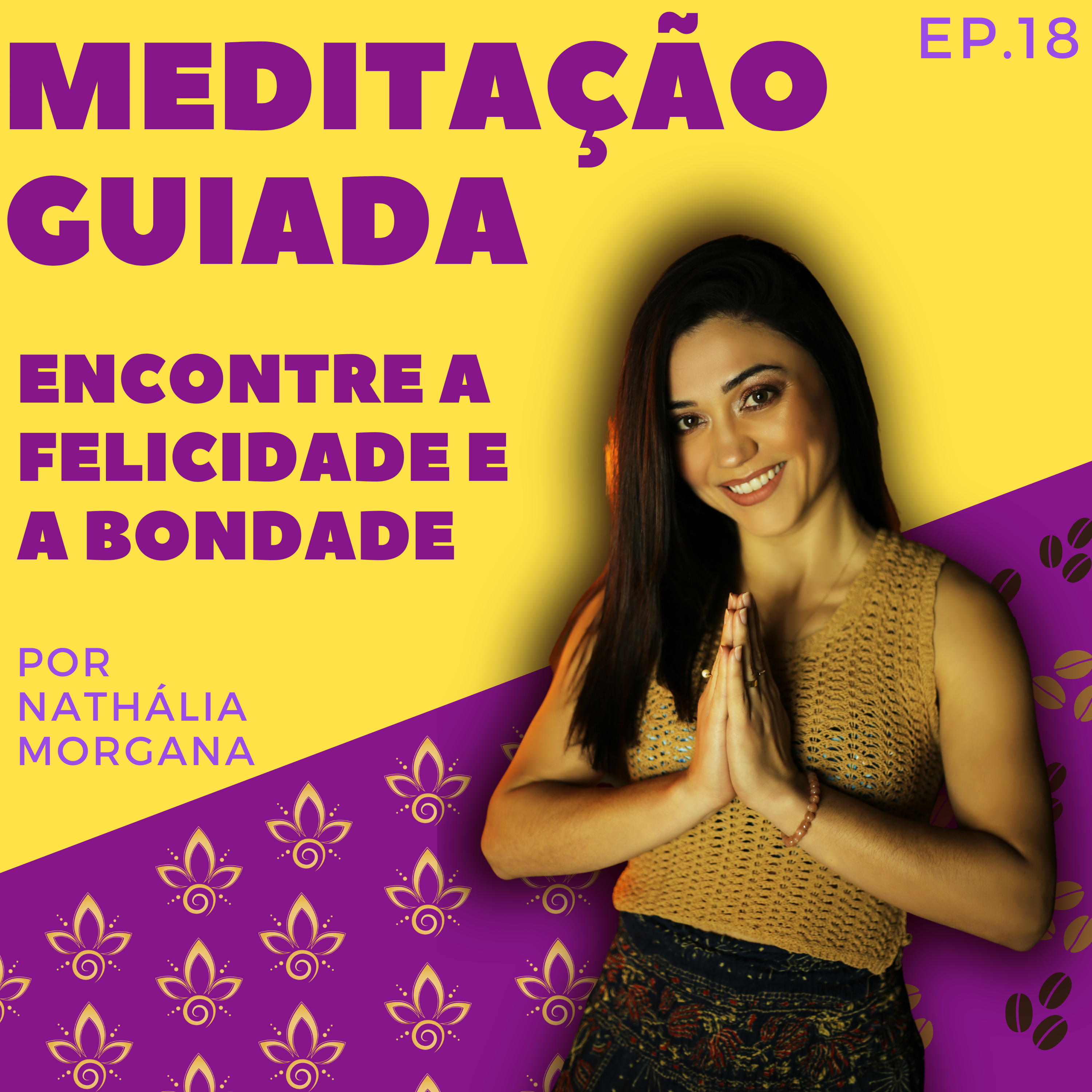 MEDITAÇÃO GUIADA - Encontre a Felicidade e Bondade Amorosa episode artwork