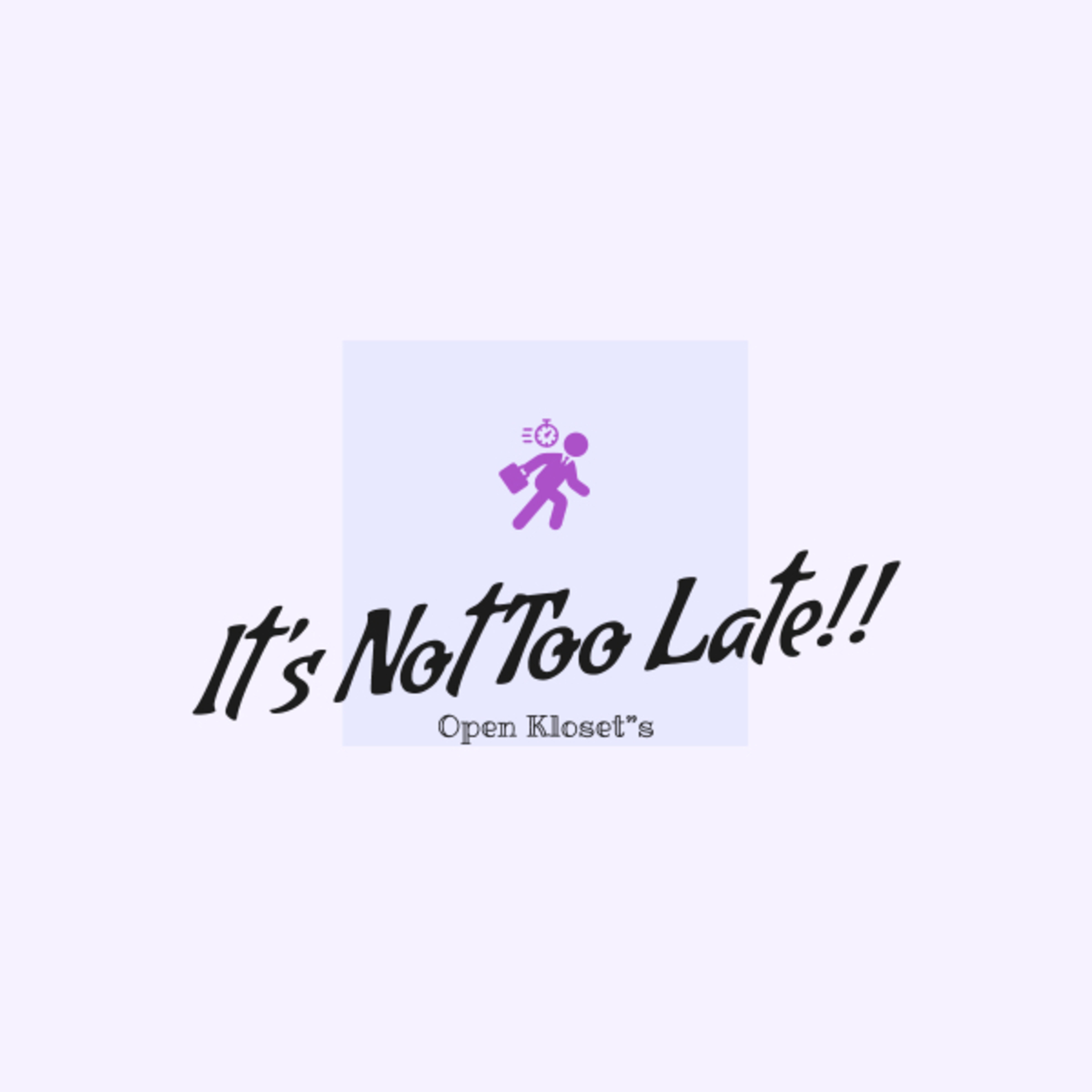 It’s Not Too Late!!