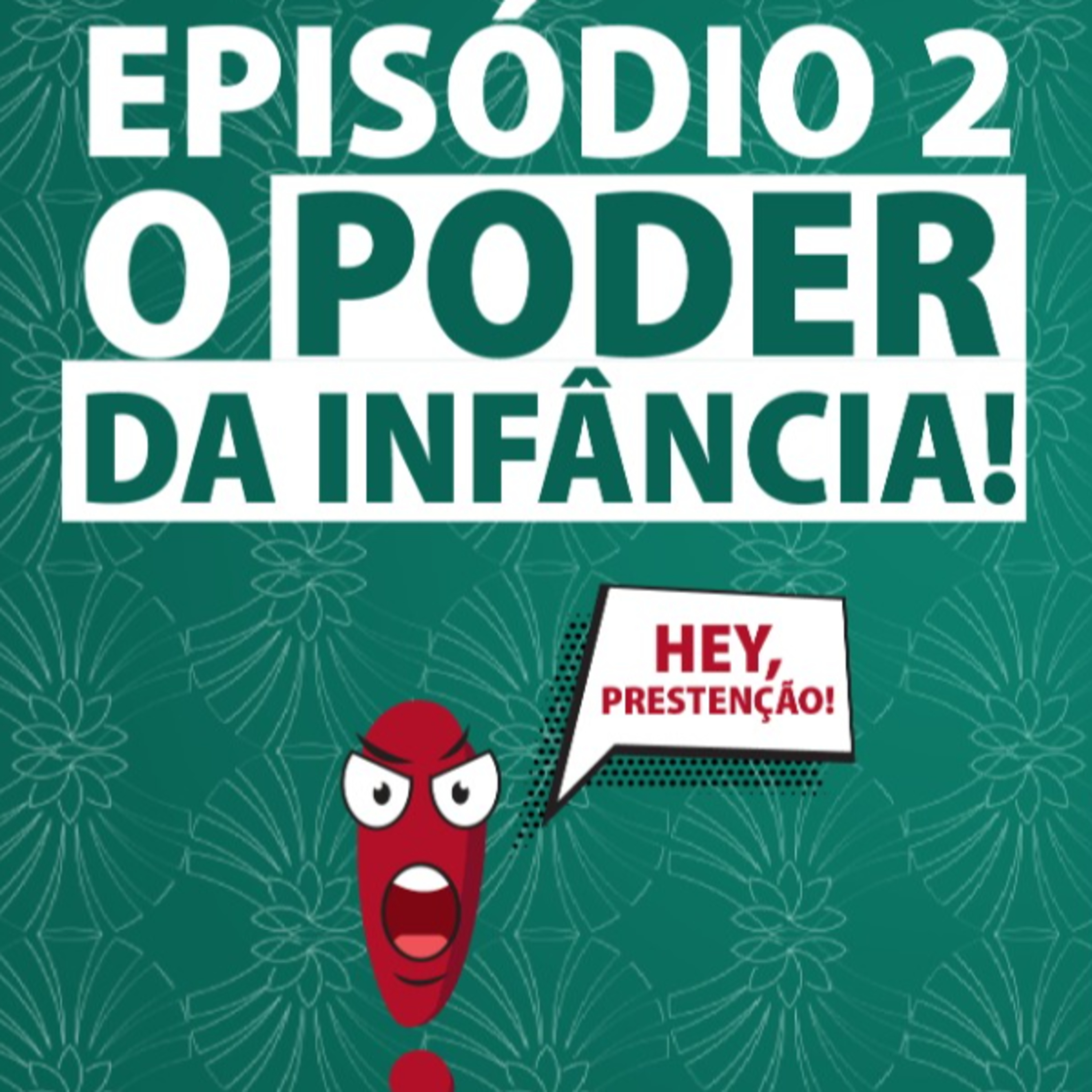O PODER DA INFÂNCIA episode artwork