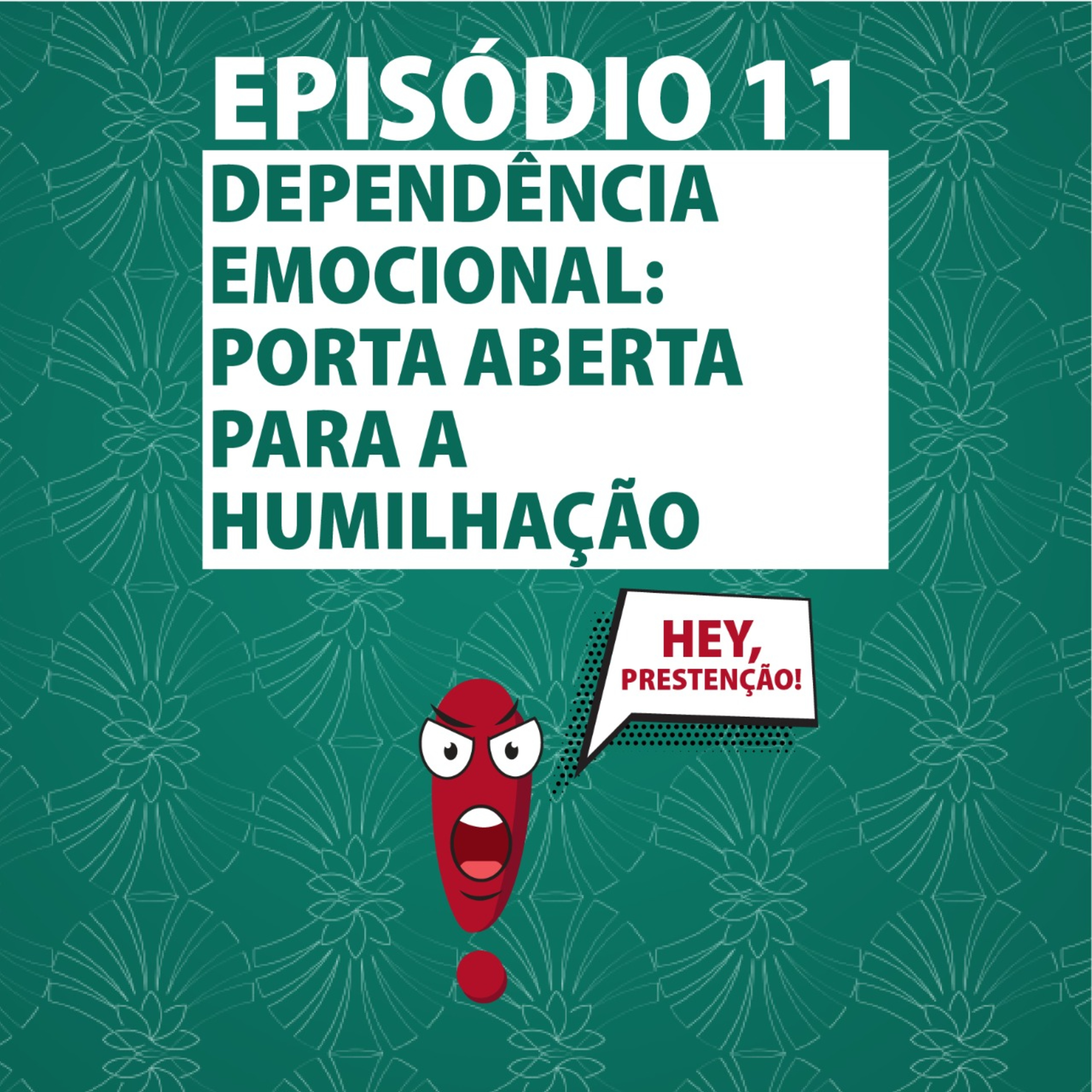 DEPENDÊNCIA EMOCIONAL: PORTA ABERTA PARA A HUMILHAÇÃO! episode artwork