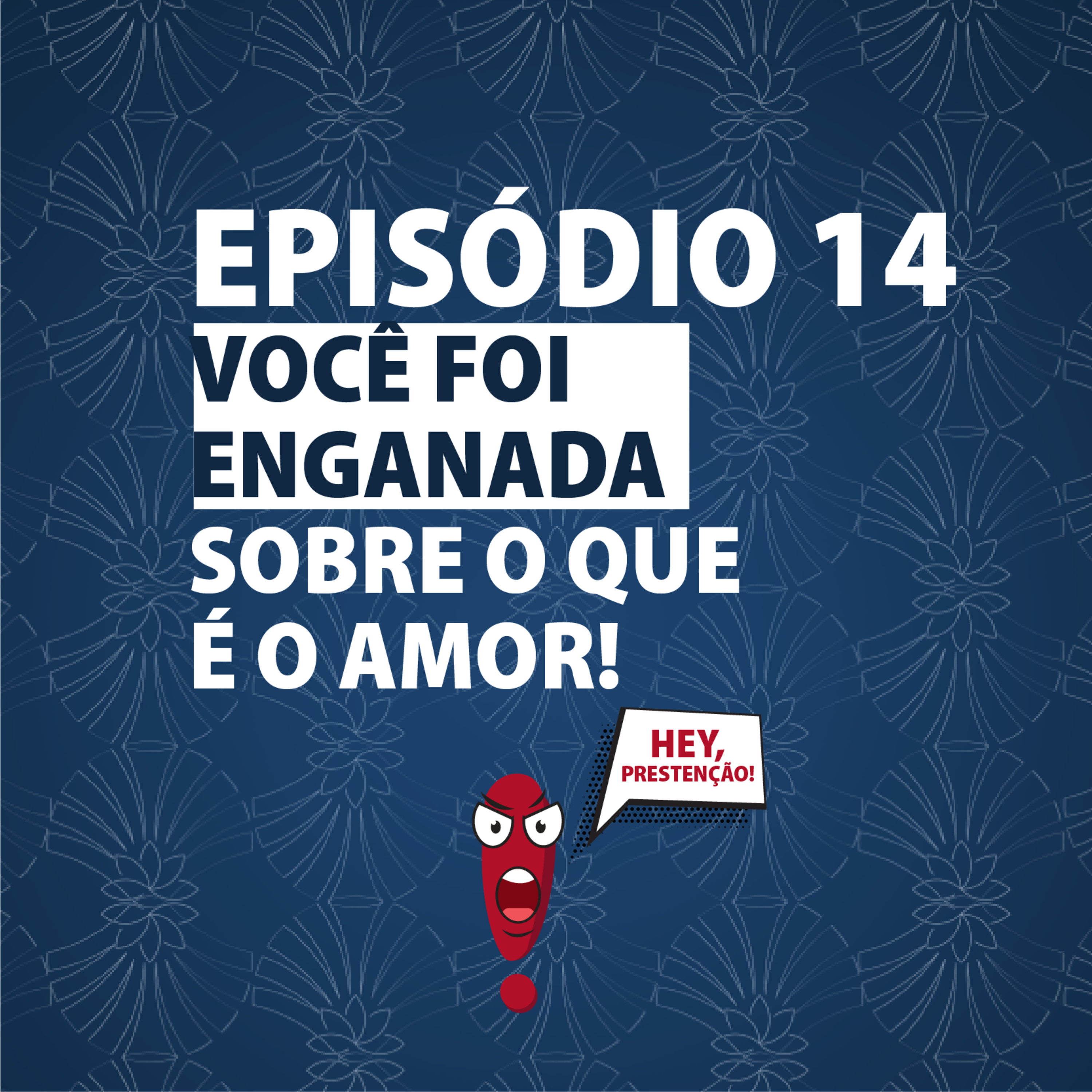 Você foi enganada sobre o que é amor! episode artwork