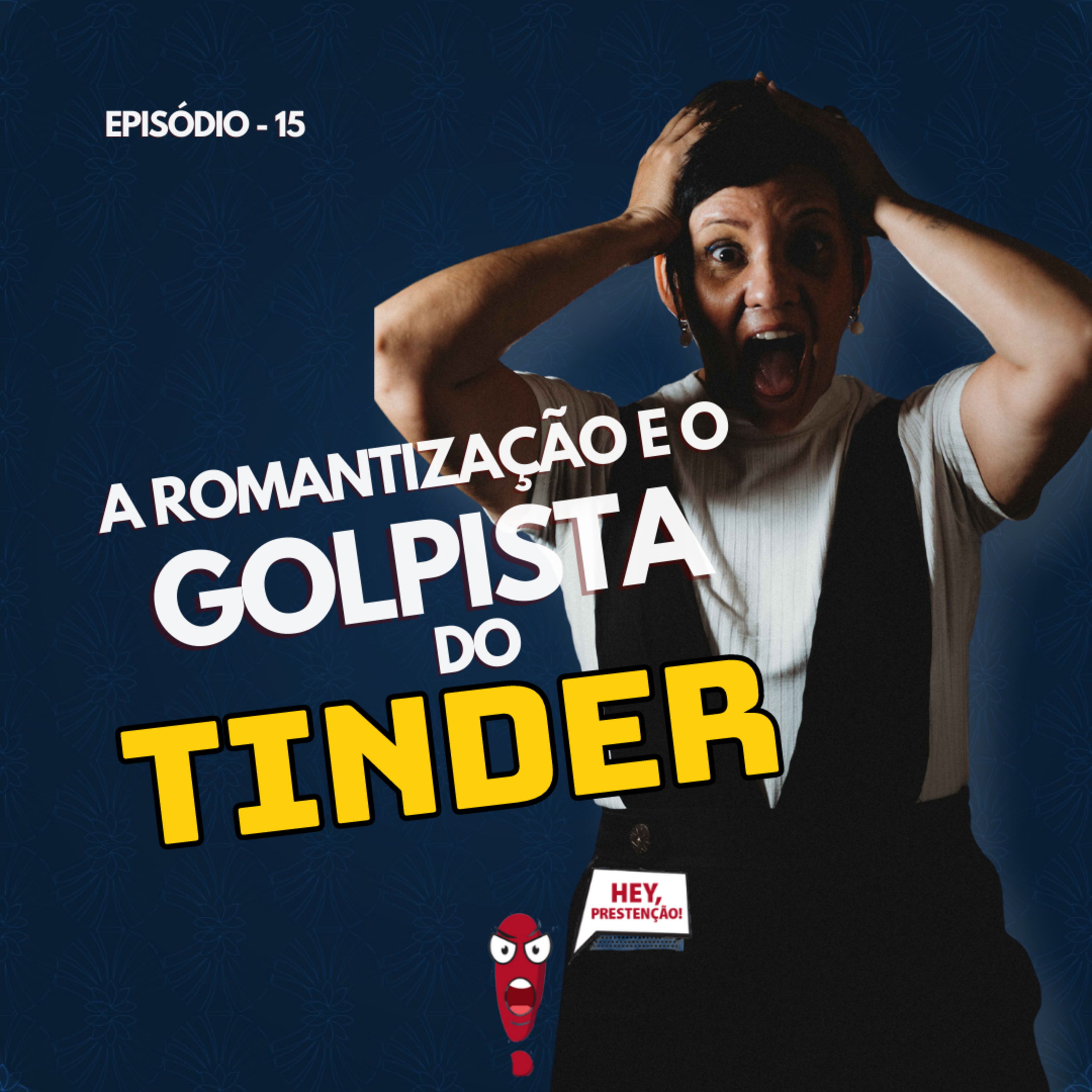 A ROMANTIZAÇÃO E O GOLPISTA DO TINDER episode artwork