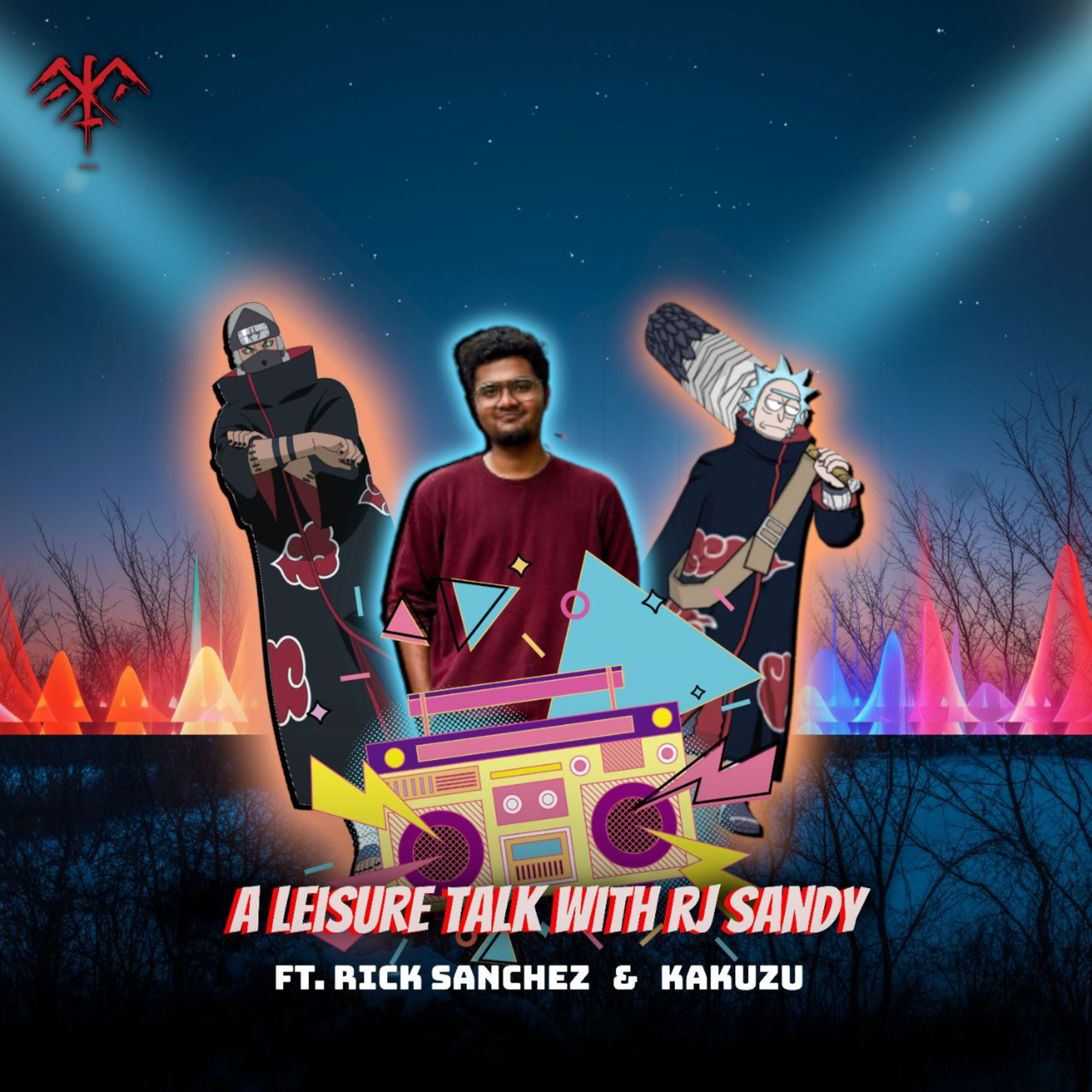 Ep-109 A leisure talk with RJ Sandy Ft.Rick Sanchez & Kakuzu