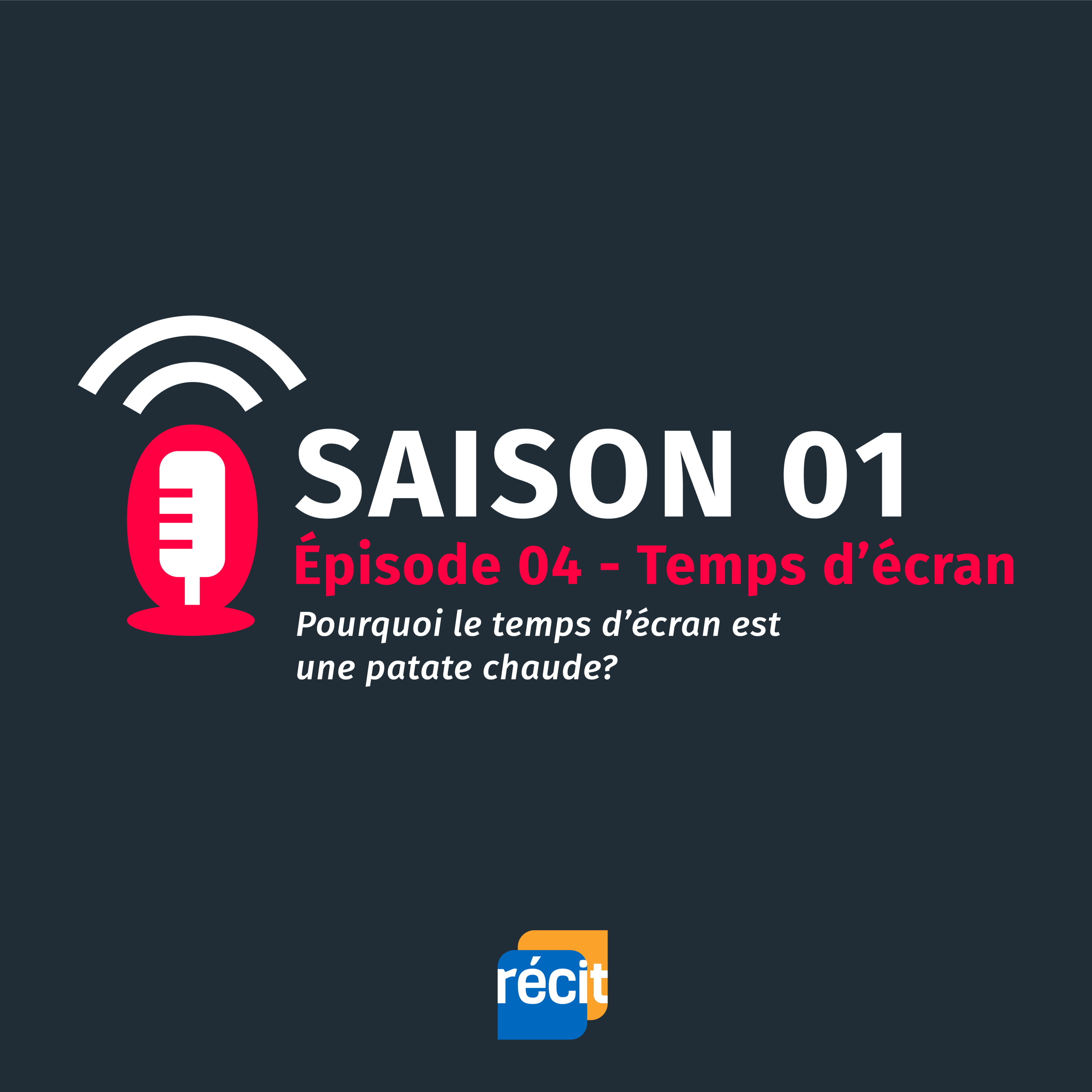 Saison 01 - Épisode 04 : Pourquoi le temps d’écran c’est une patate chaude ?