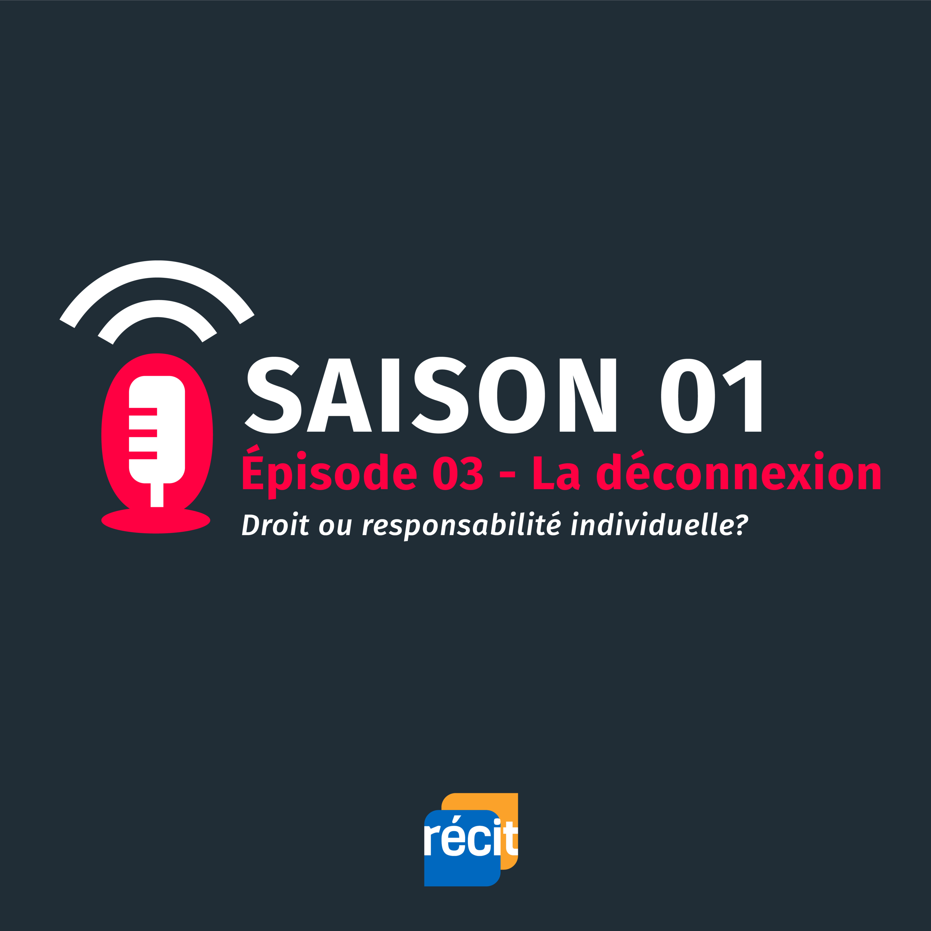 Saison 01 - Épisode 03 - La déconnexion: droit ou responsabilité individuelle?
