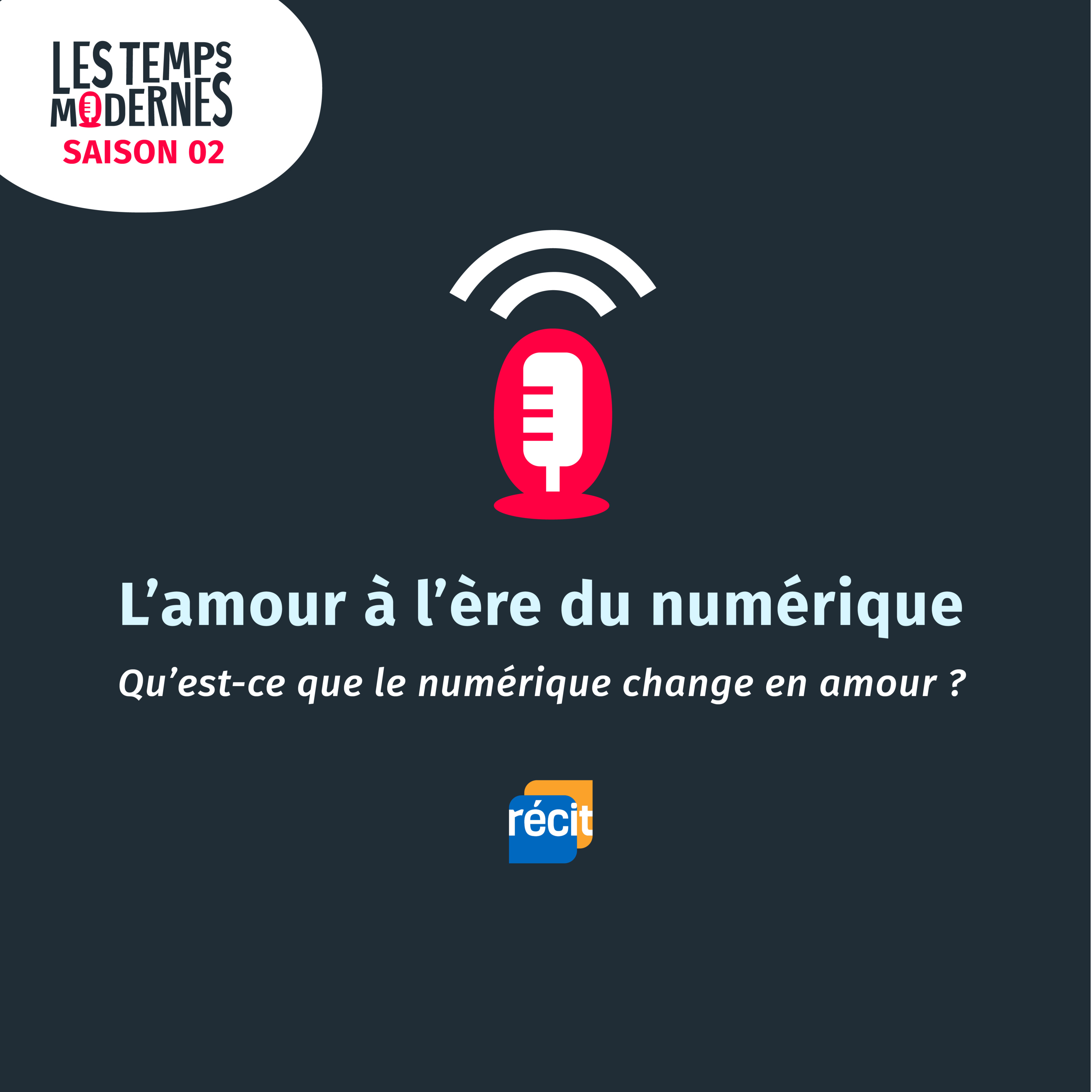 Saison 02 - Épisode 04 : L'ère du numérique, qu'est-ce que ça change en amour?