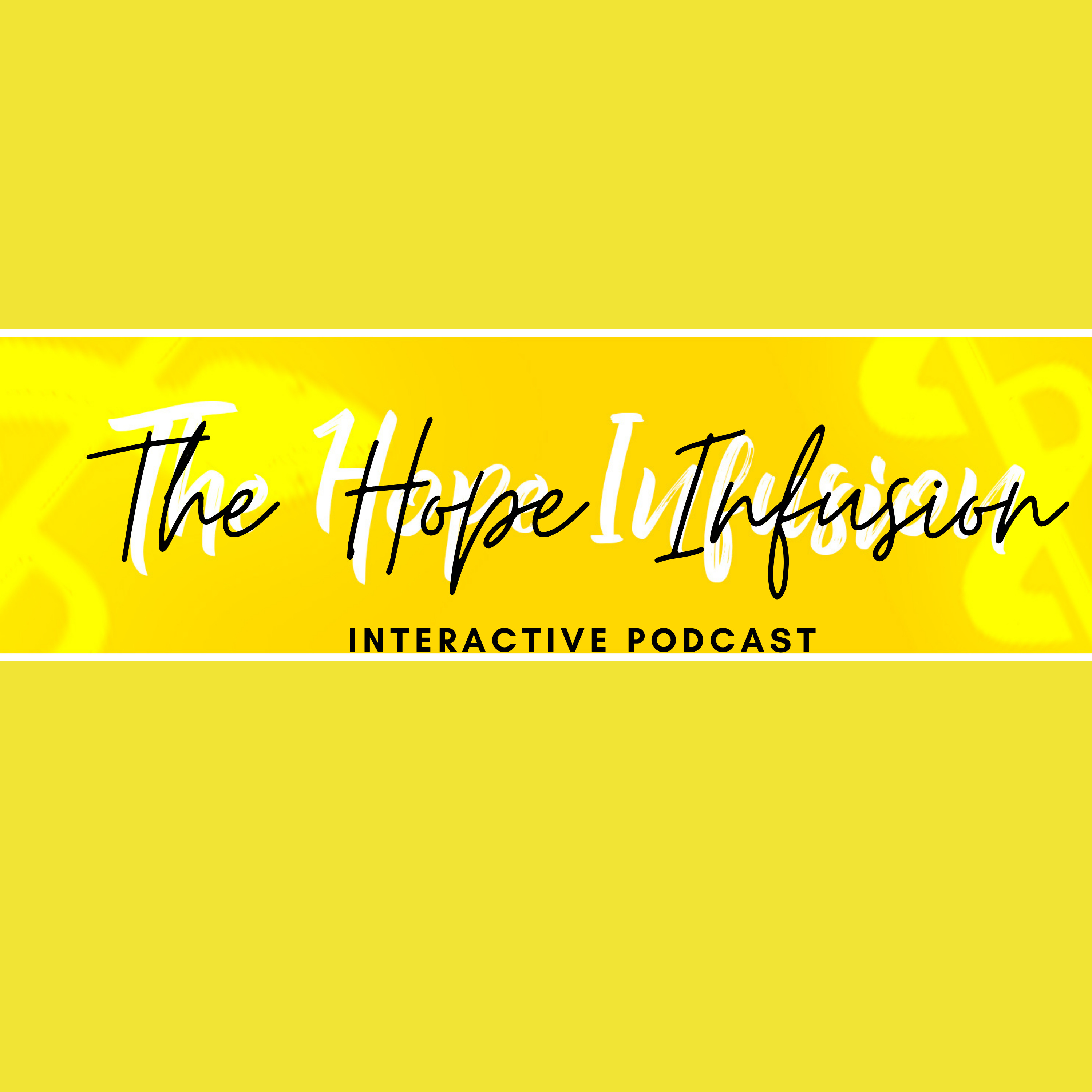 The Hope Infusion Interactive Podcast