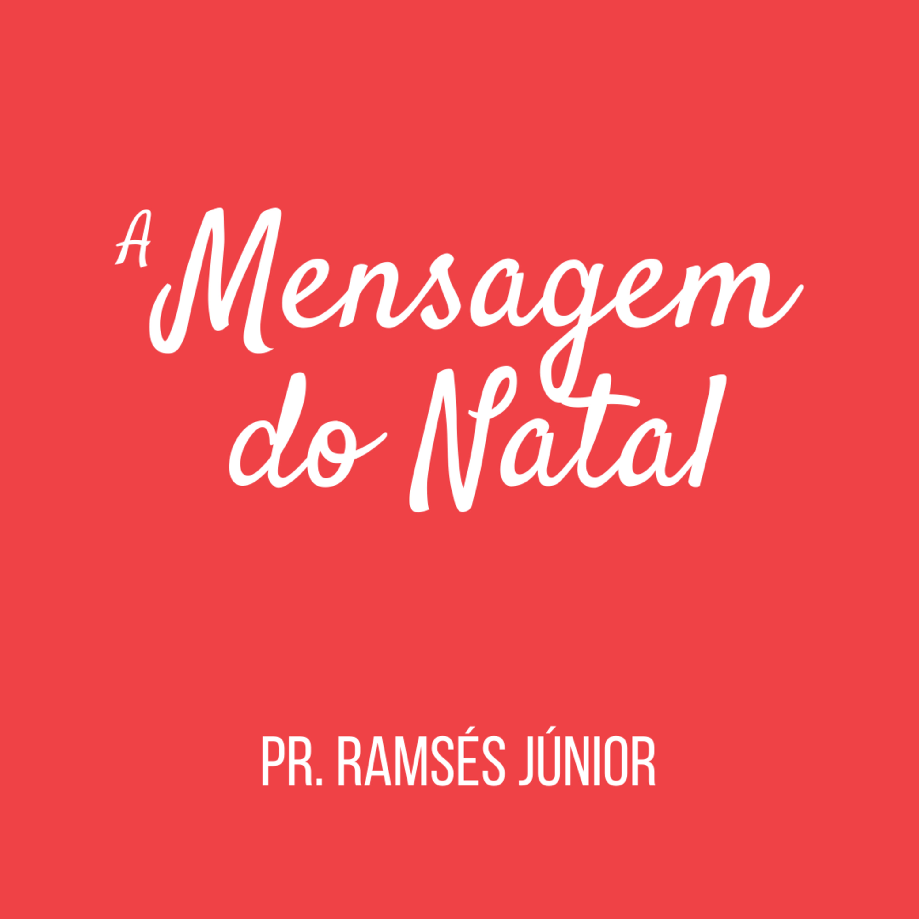 A mensagem do Natal | Mateus 1:18-25 | Pr. Ramsés Júnior episode artwork