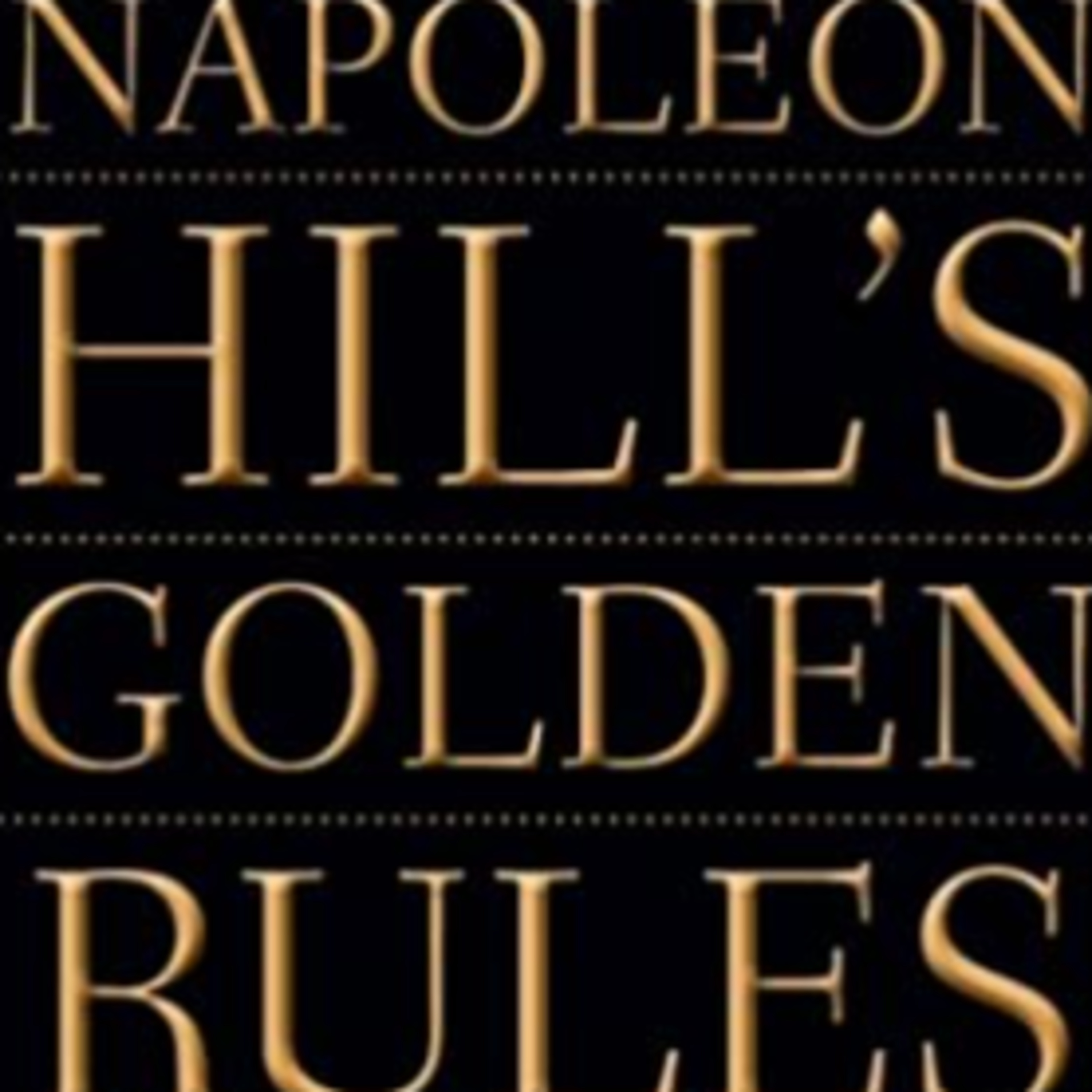 Napoleon Hill # Những Nguyên Tắc Vàng Của Napoleon Hill # Napoleon Hill’s Golden Rules episode artwork