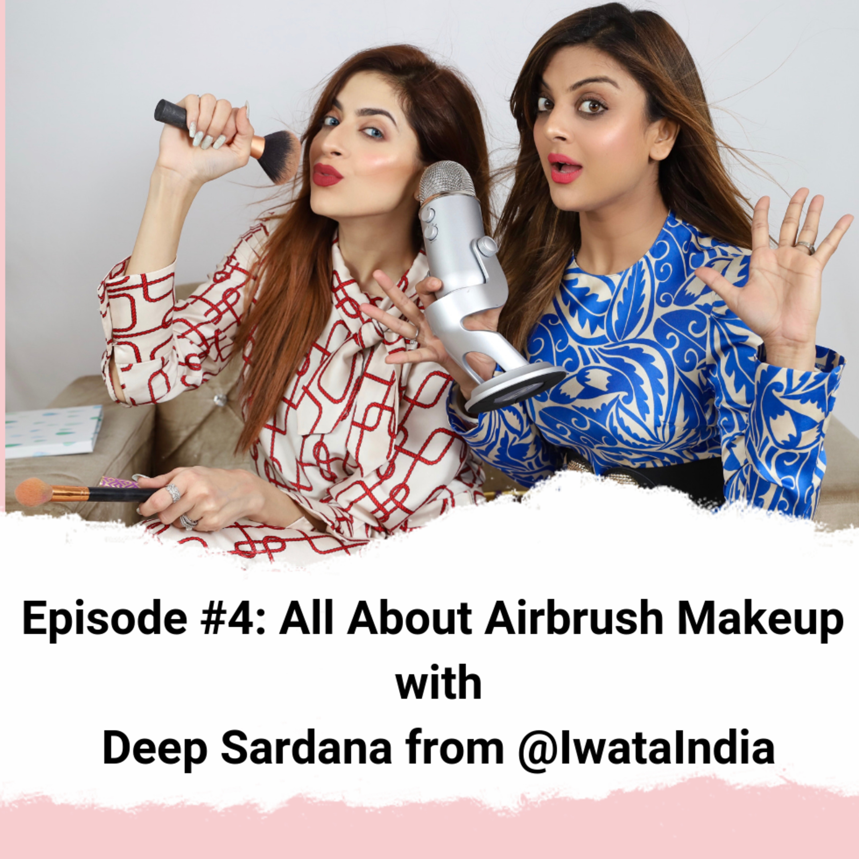 #4: All About Airbrush Makeup with Deep Sardana from @IwataIndia