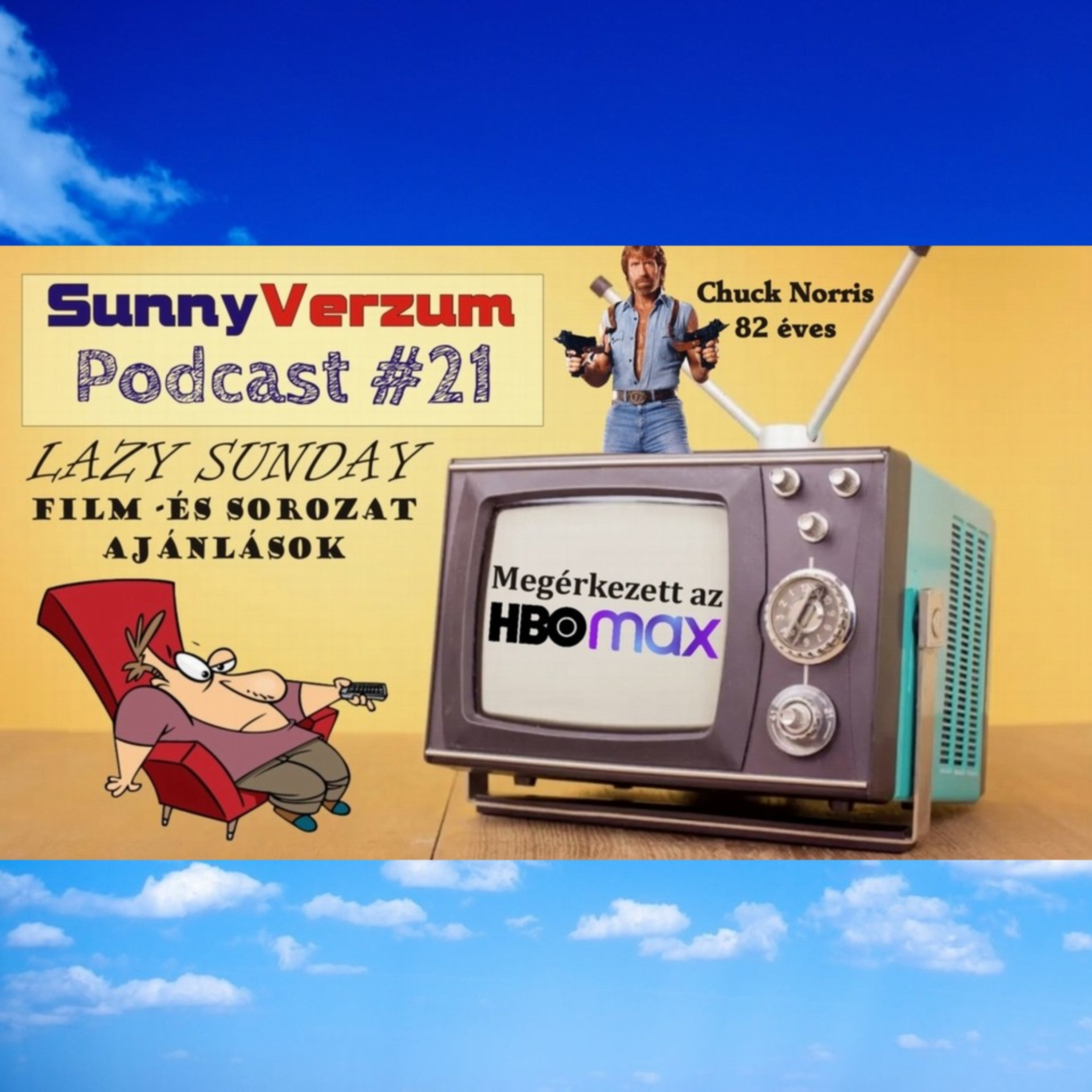 Kipróbáltuk az HBO MAX-ot, nosztalgiasorozatok * Chuck Norris 82 éves - SunnyVerzum Podcast #21