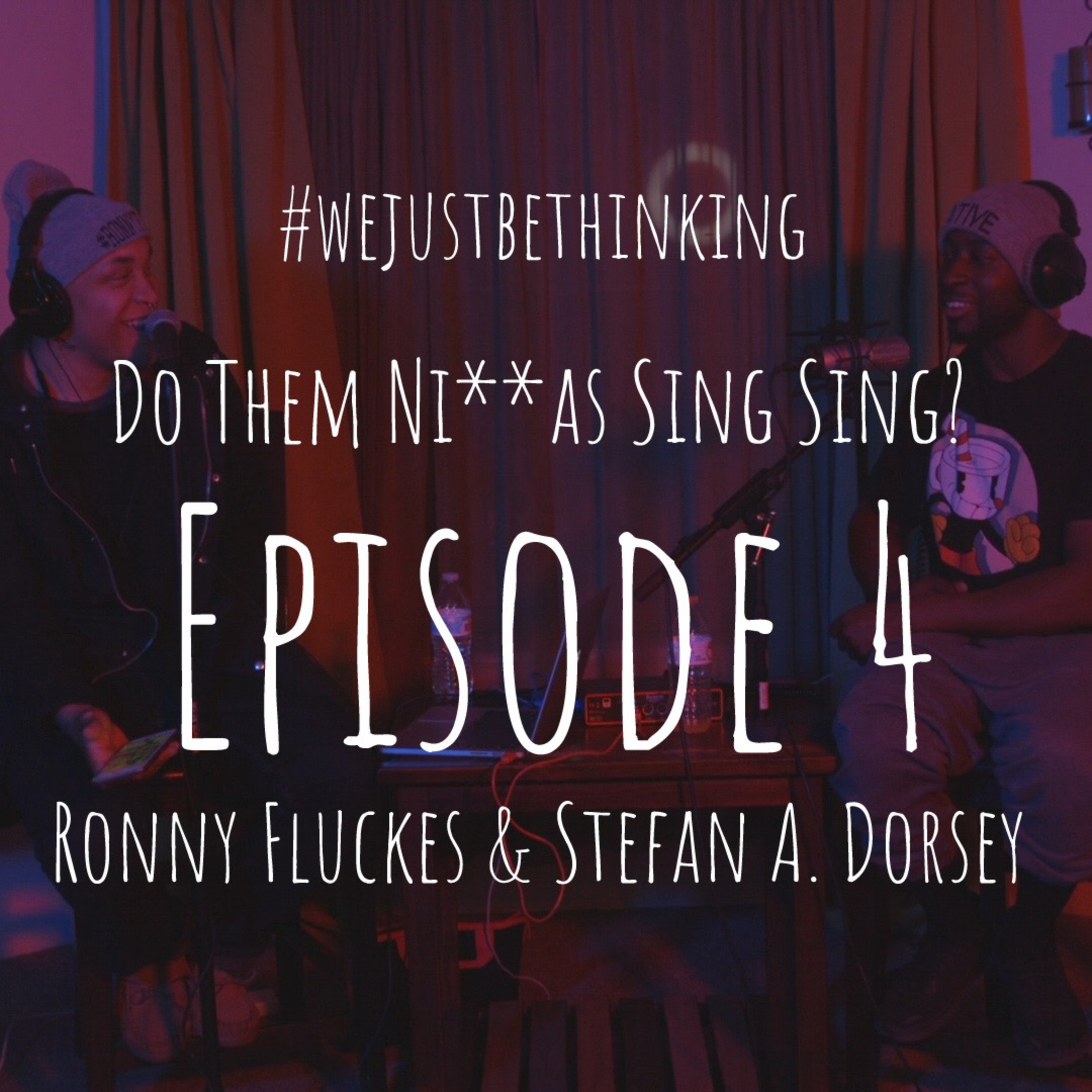 Ep 4 - Do Them Ni**as Sing Sing?