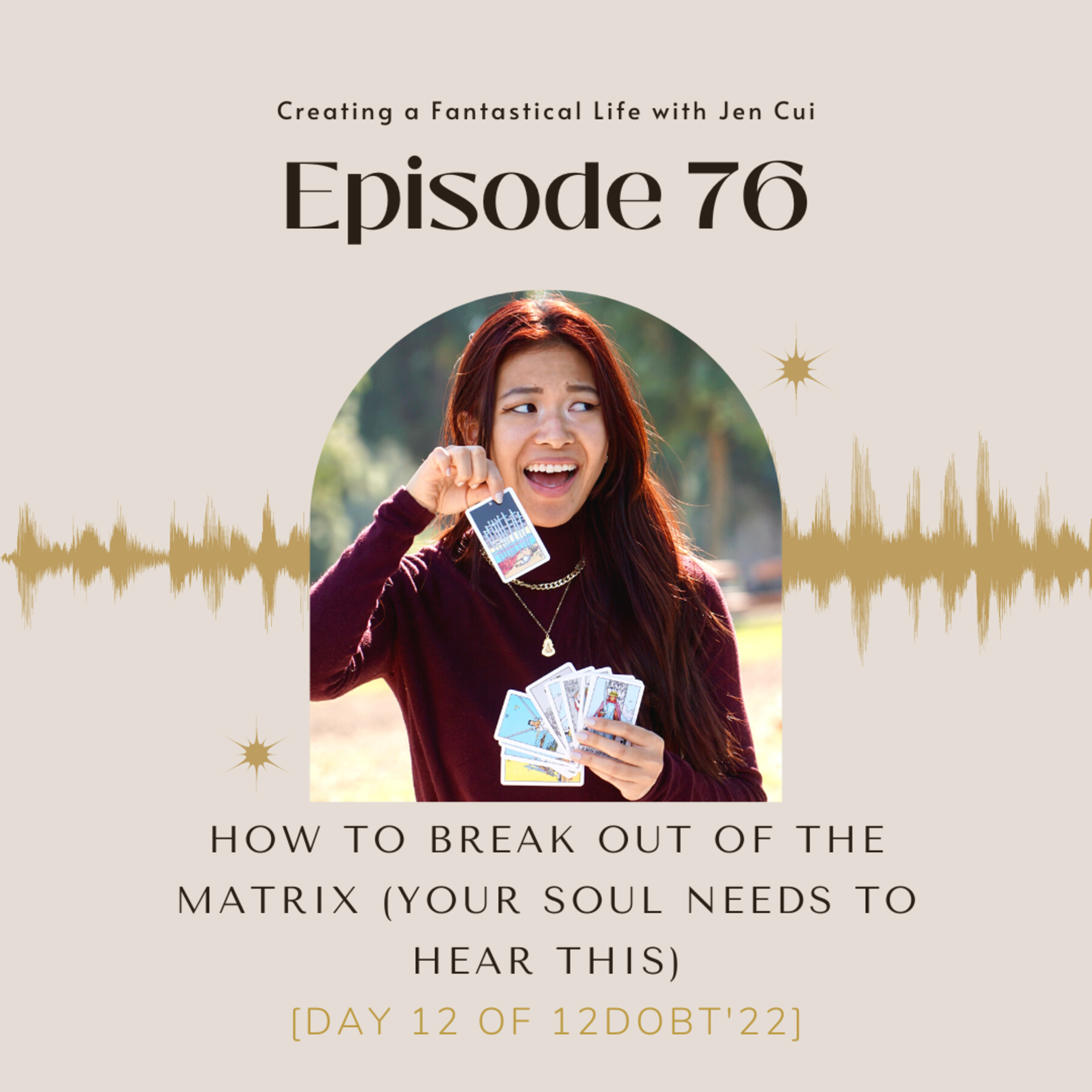 076. how to break out of the MATRIX (your soul needs to hear this) [Day 12 of 12DoBT'22] episode artwork