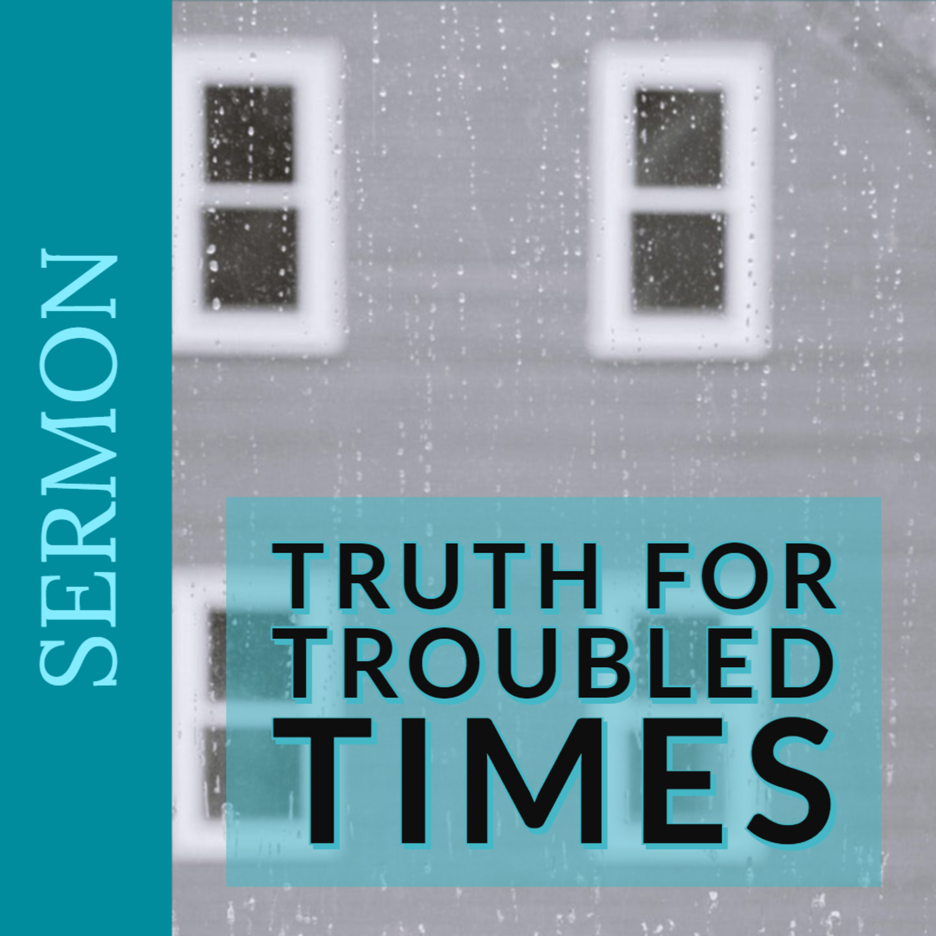 Truth for Troubled Times [8-11-19]