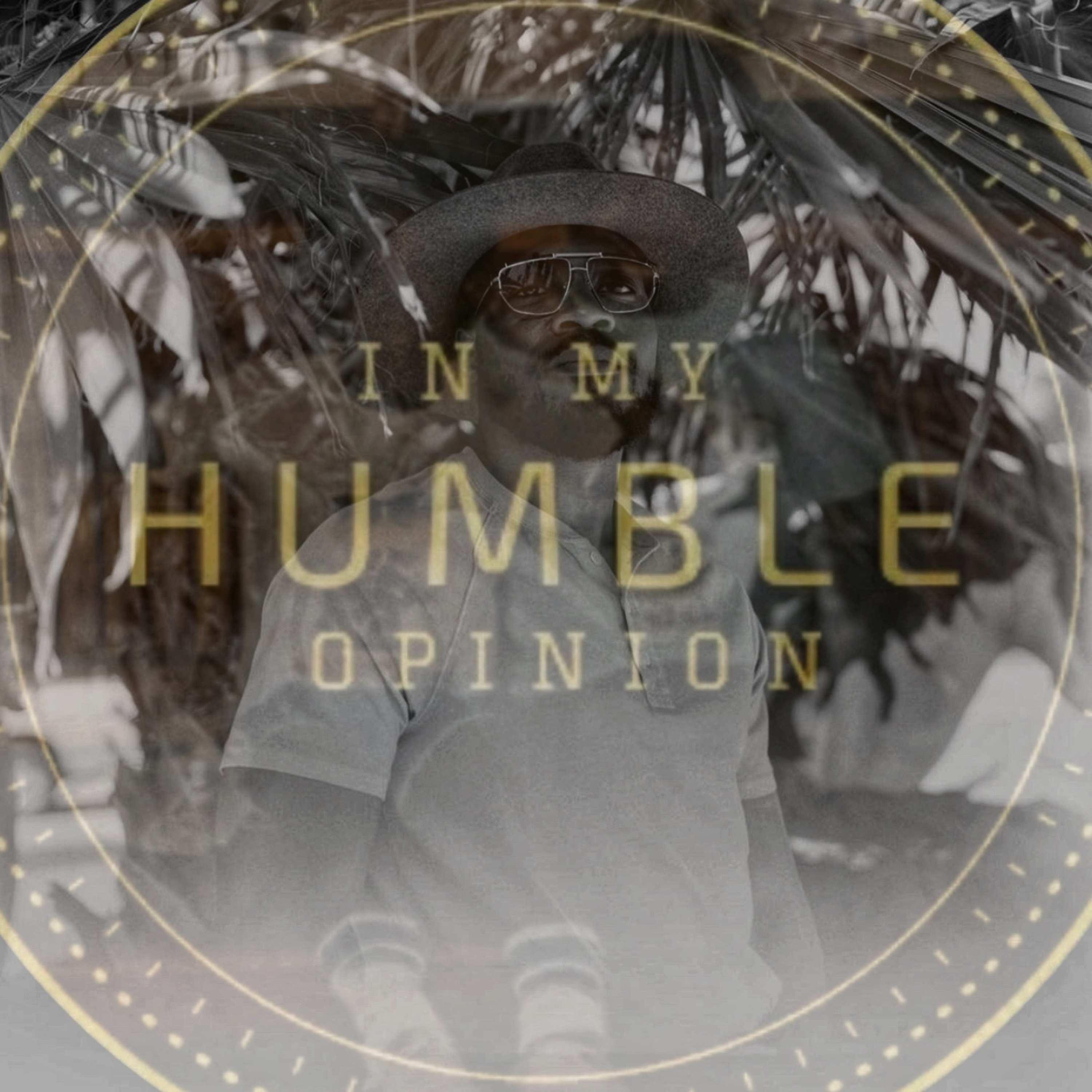 In My Humble Opinion