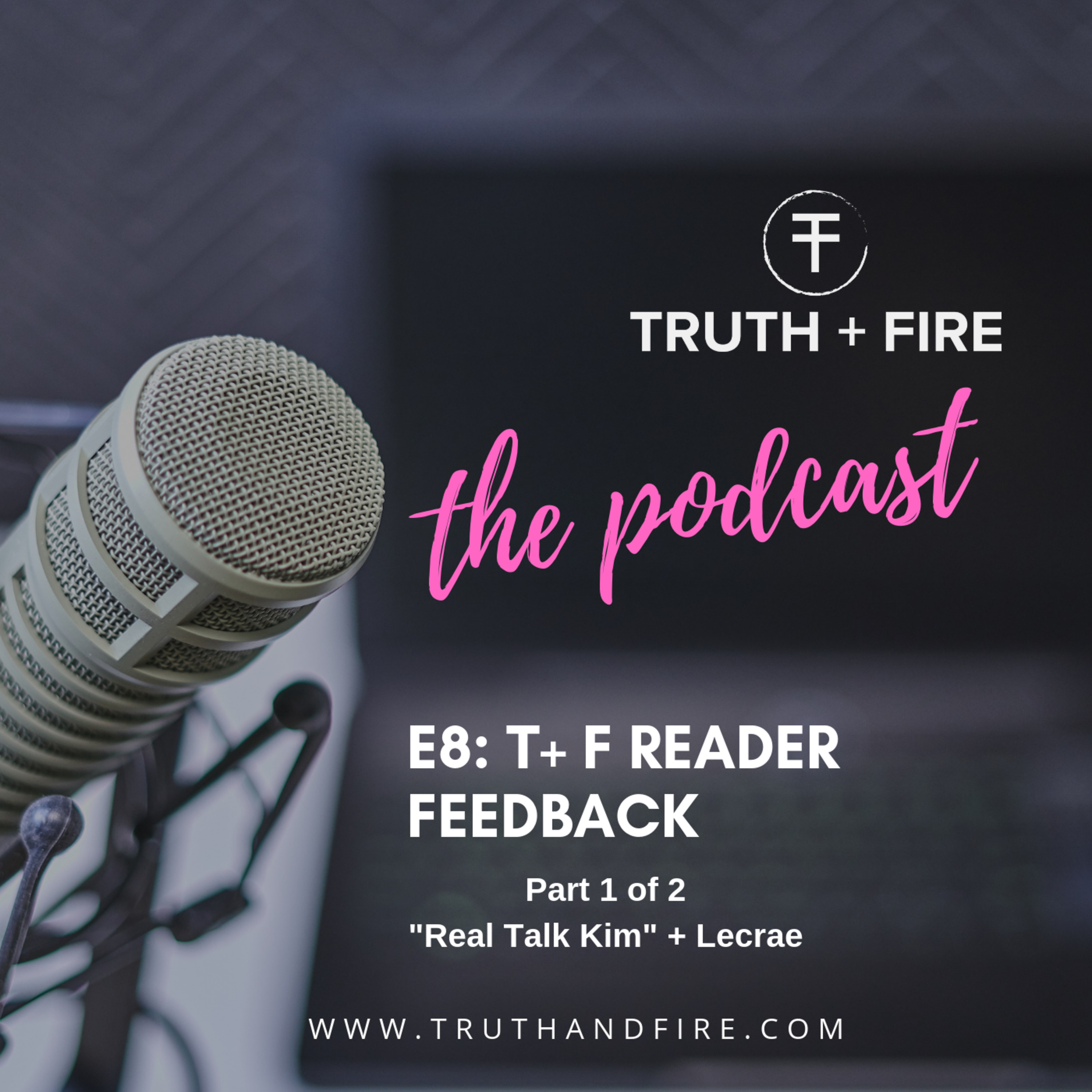 E8: T+F Reader Feedback Part 1: On Real Talk Kim + Lecrae episode artwork