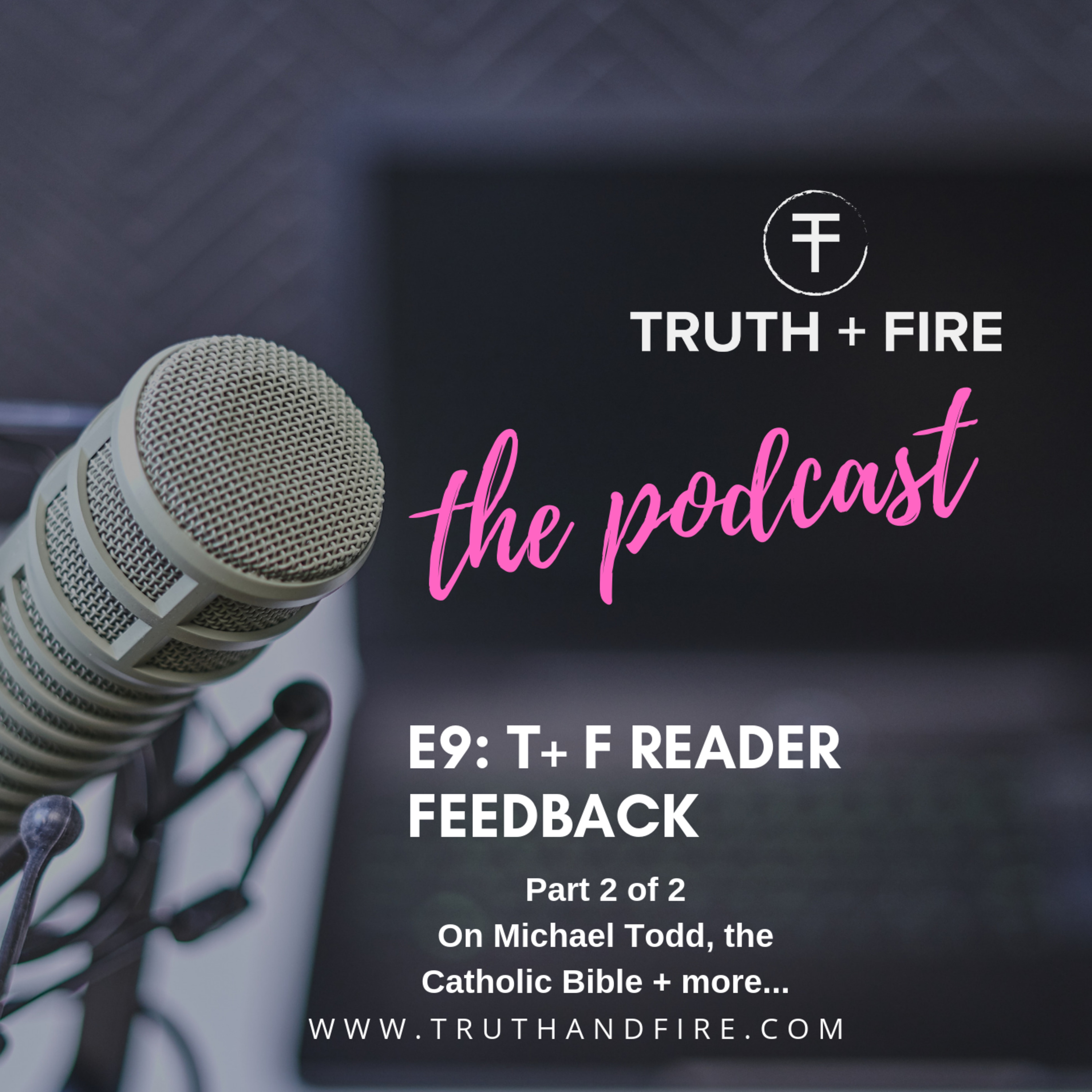 E9: T + F Reader Feedback Part 2: On Michael Todd, the Catholic Bible + More episode artwork