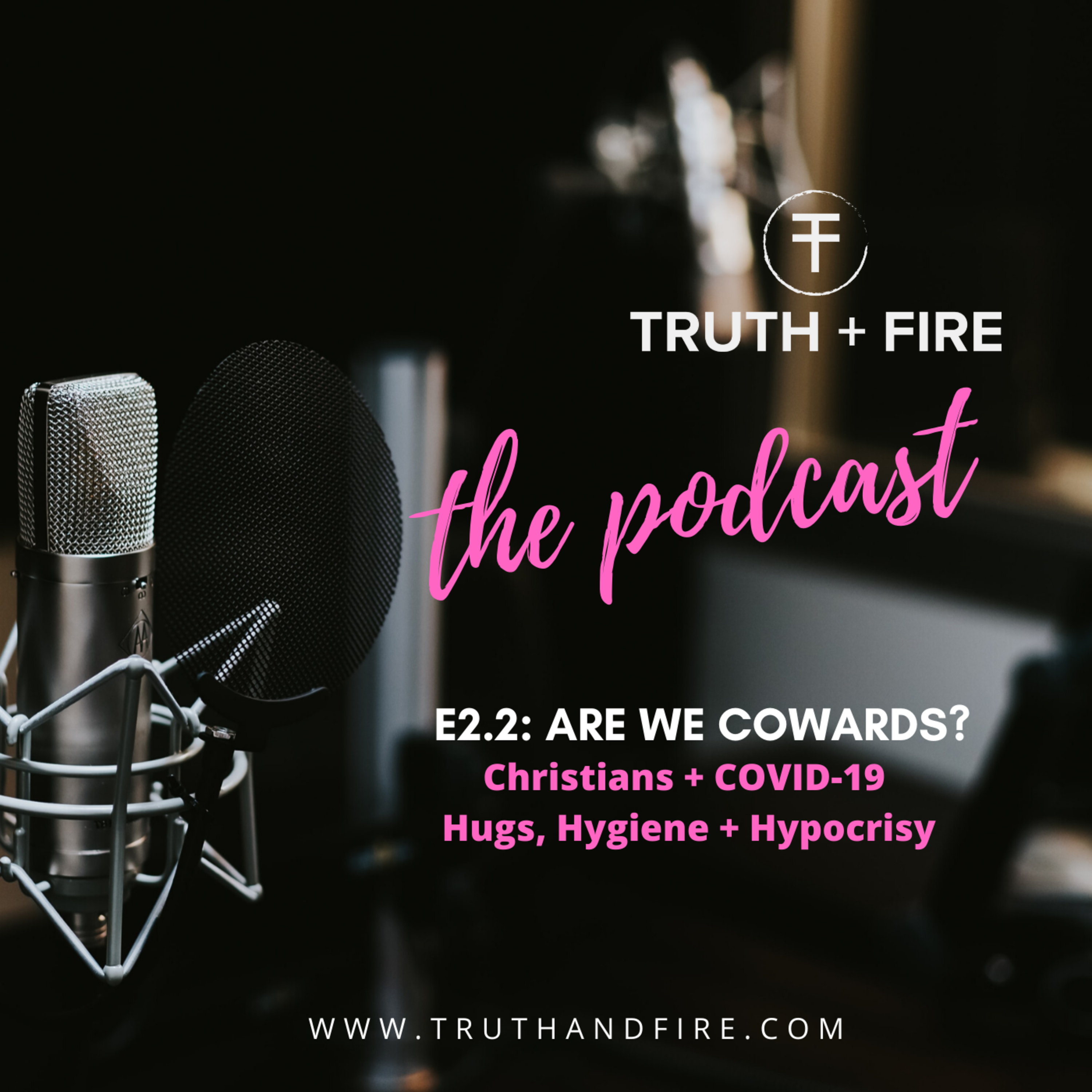 S2E2.2. Are We Cowards? Christians + COVID-19 Hugs, Hygiene + Hypocrisy episode artwork