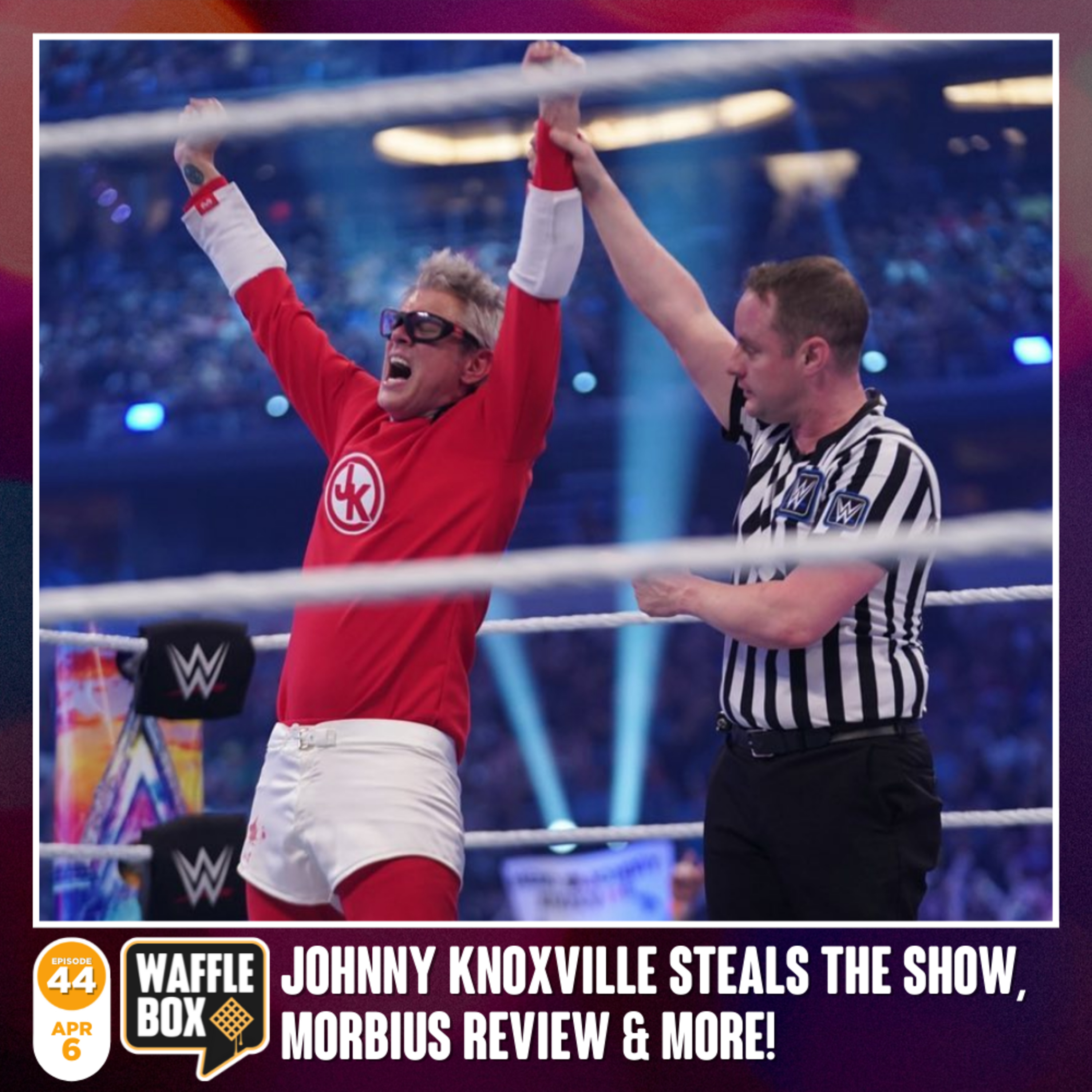 Episode 44 - Hi, I'm Johnny Knoxville and welcome to WrestleMania!