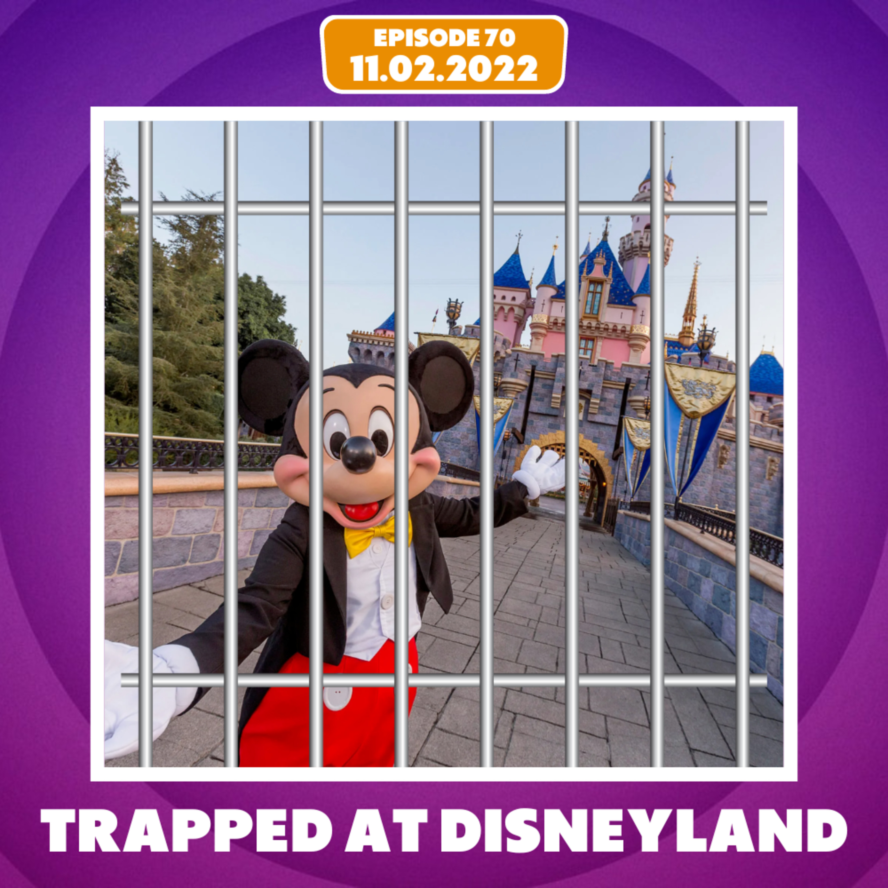 Episode 70 - Trapped In The Happiest Place On Earth