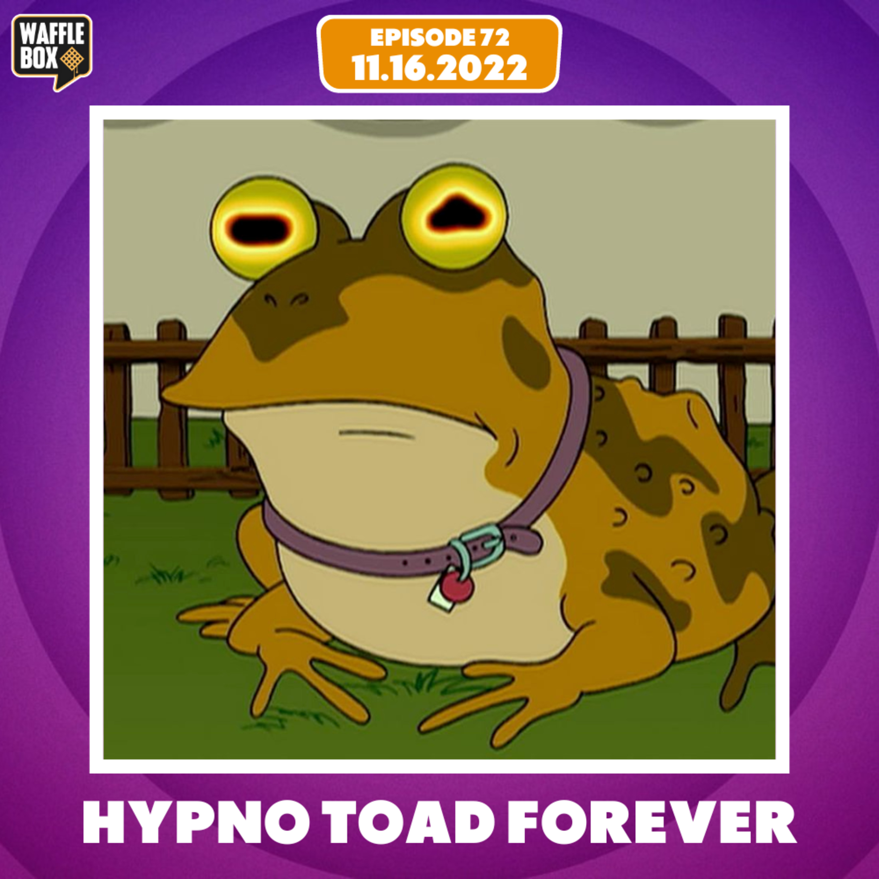 Episode 72 - Don't Lick The Toad!