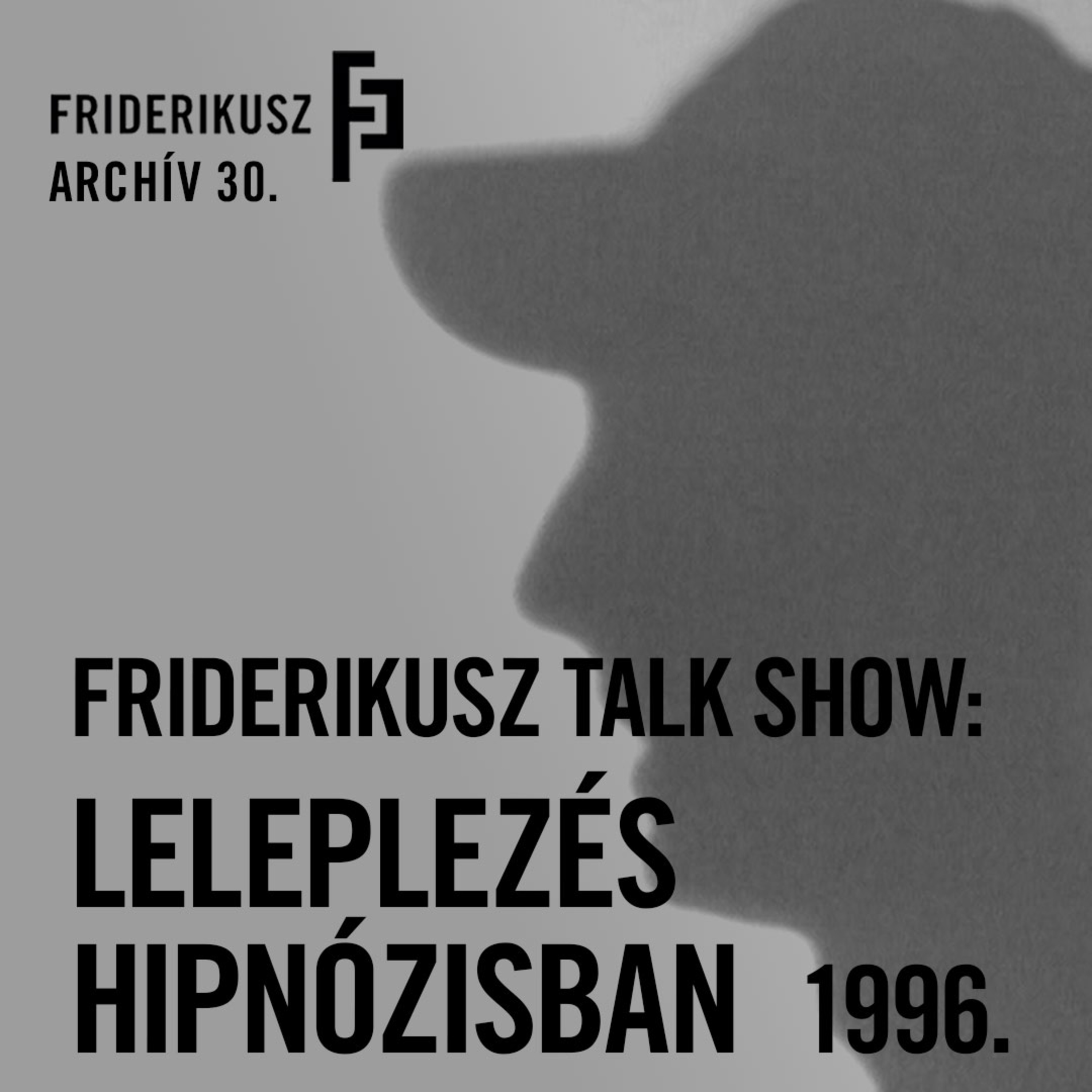 FRIDERIKUSZ TALK SHOW: Az igazság hipnózis során derült ki, 1996. /// Friderikusz Archív 30. episode artwork