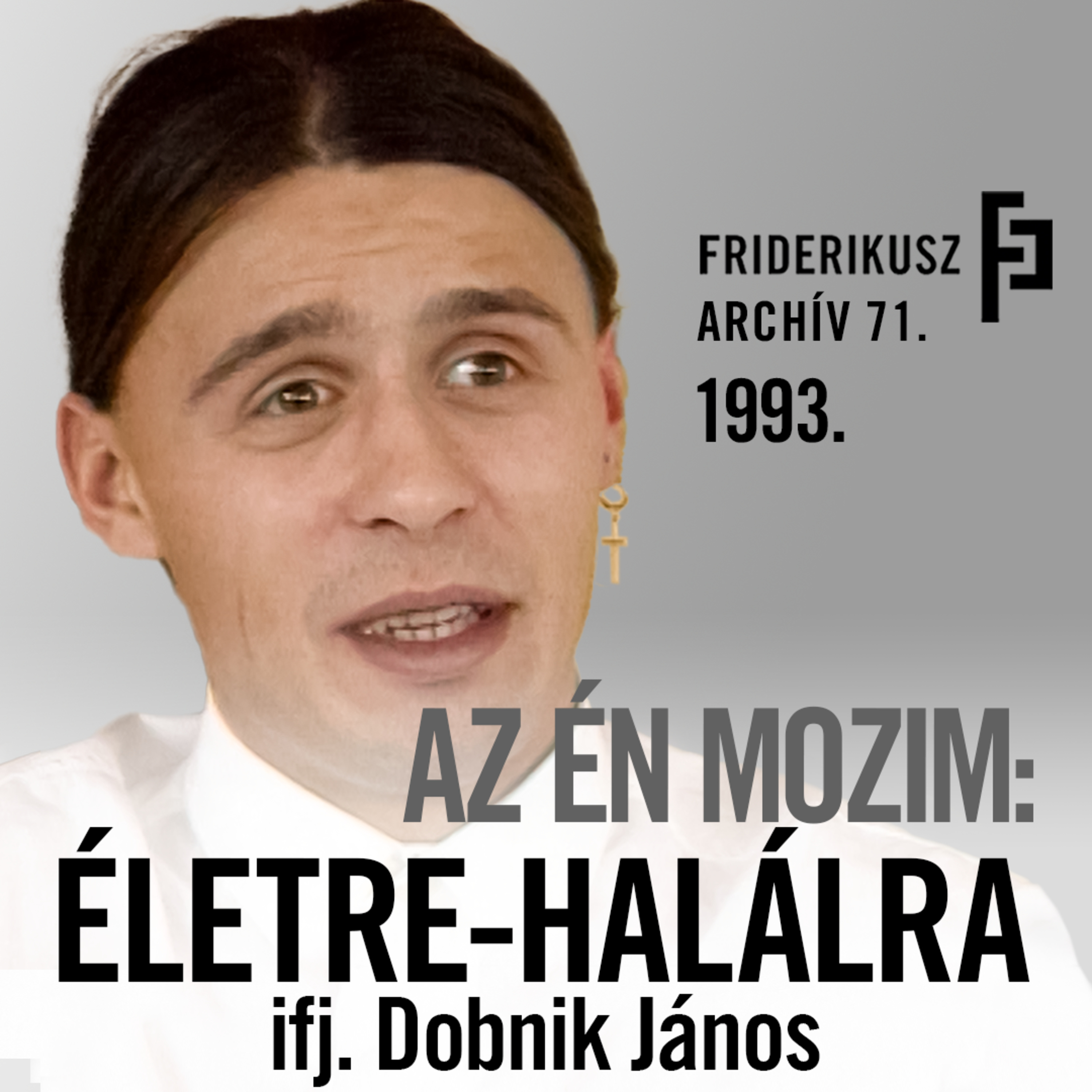 AZ ÉN MOZIM: KI LEHET DOBNIK JÁNOS, MÁS NÉVEN: MAFFIA?, 1993. /// Friderikusz Archív 71. episode artwork