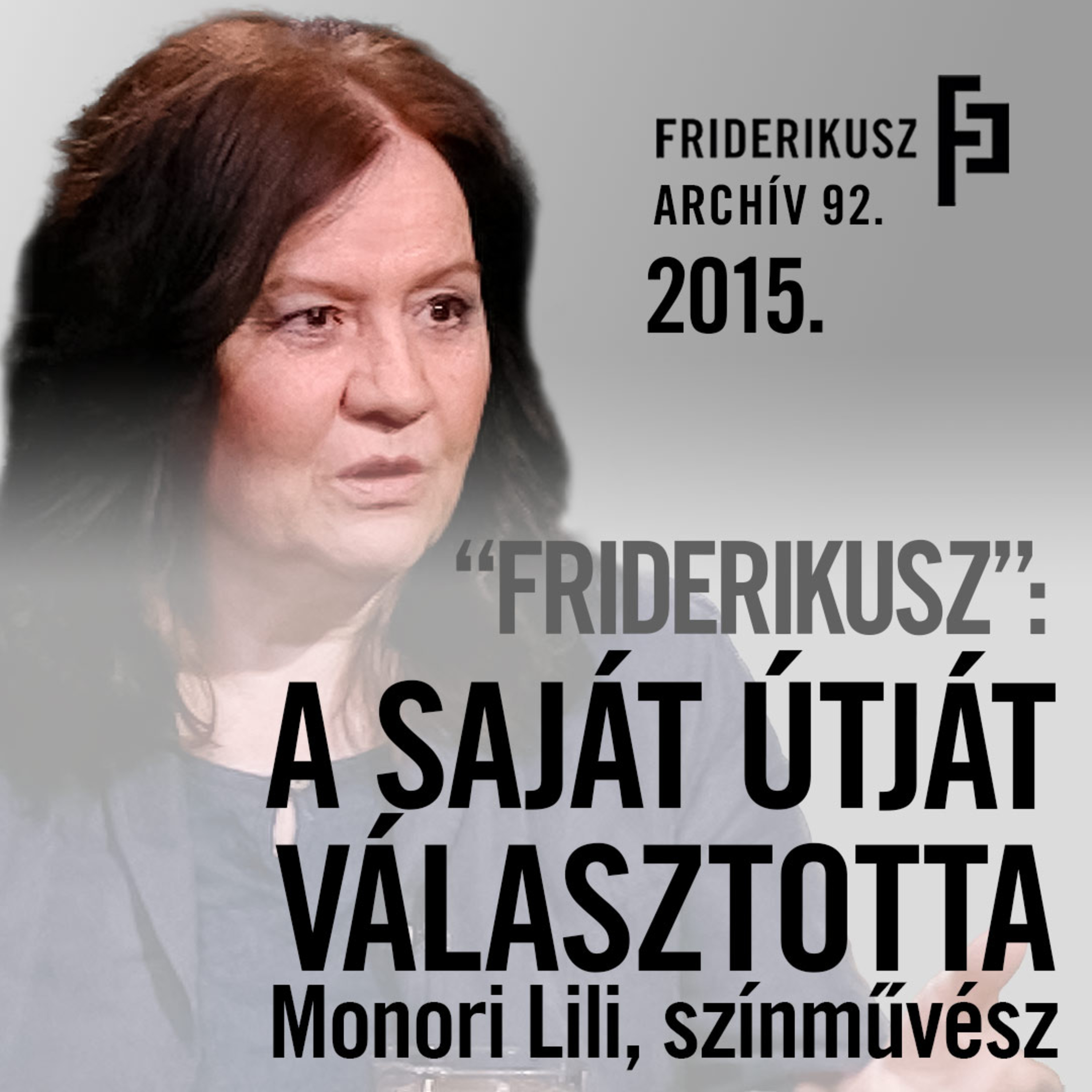 "FRIDERIKUSZ": INTERJÚ MONORI LILI SZÍNMŰVÉSSZEL, 2015. /// Friderikusz Archív 92. episode artwork