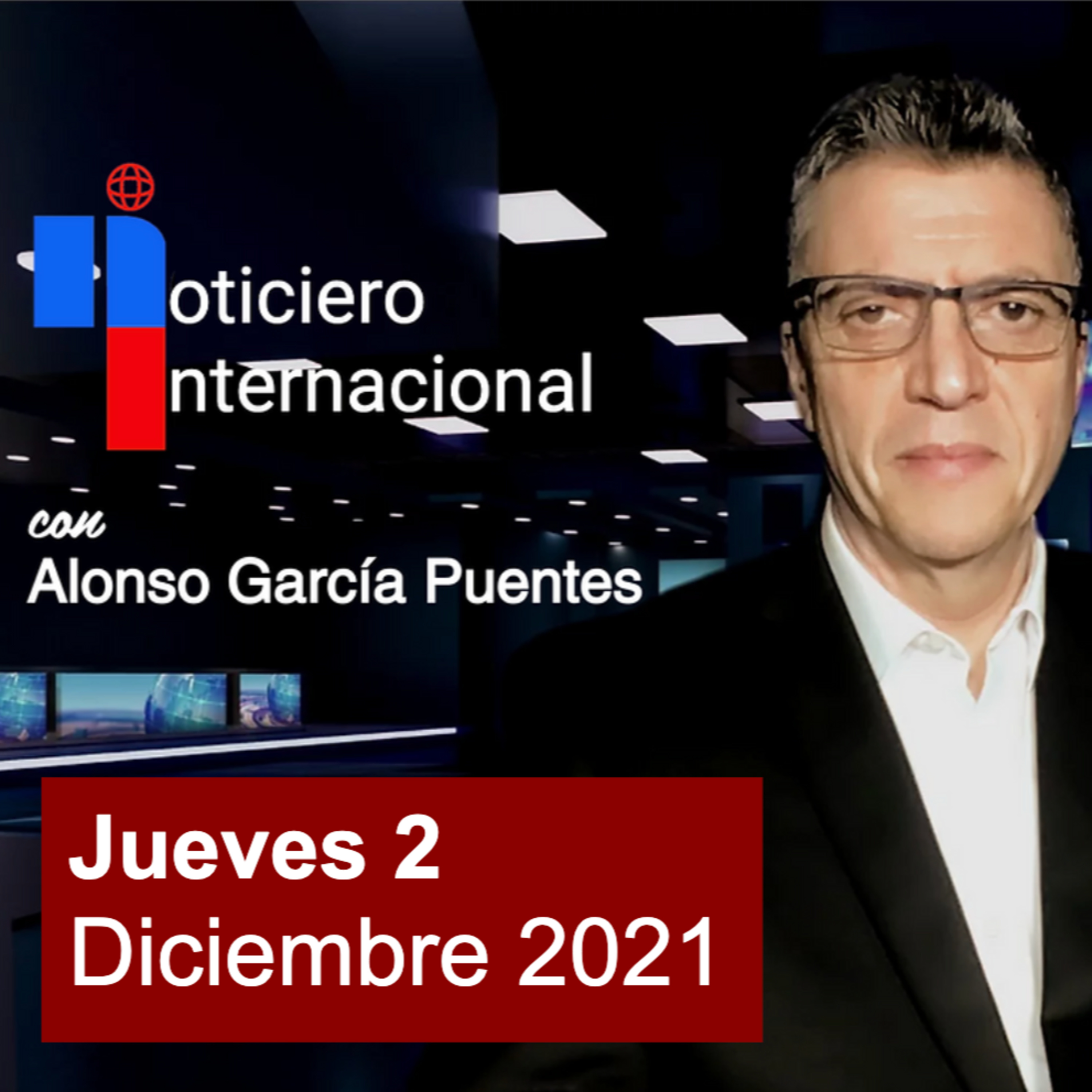Noticias con Alonso / Jueves 2 Diciembre 2021 episode artwork