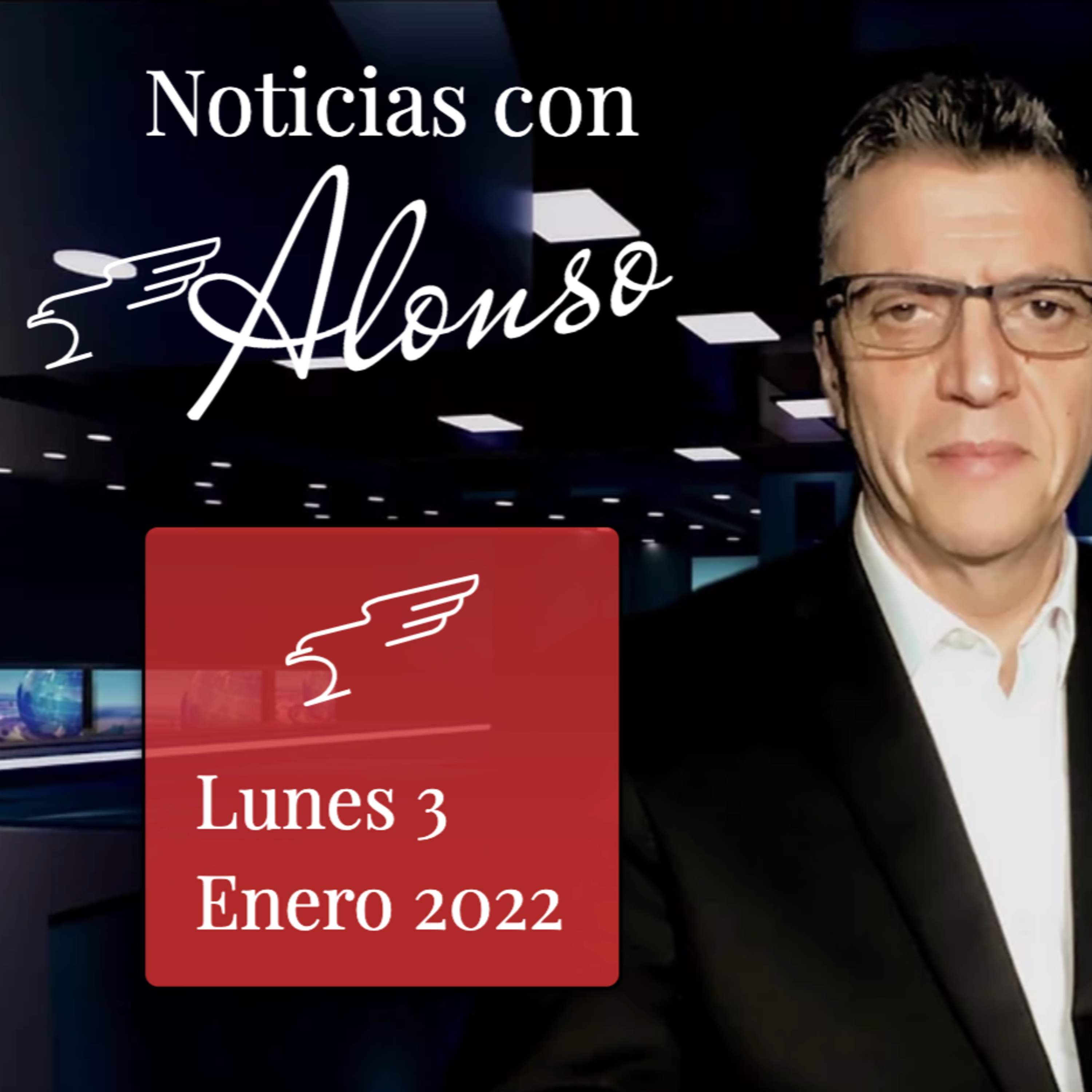 Noticias con Alonso Lunes 3 Enero 2022 episode artwork