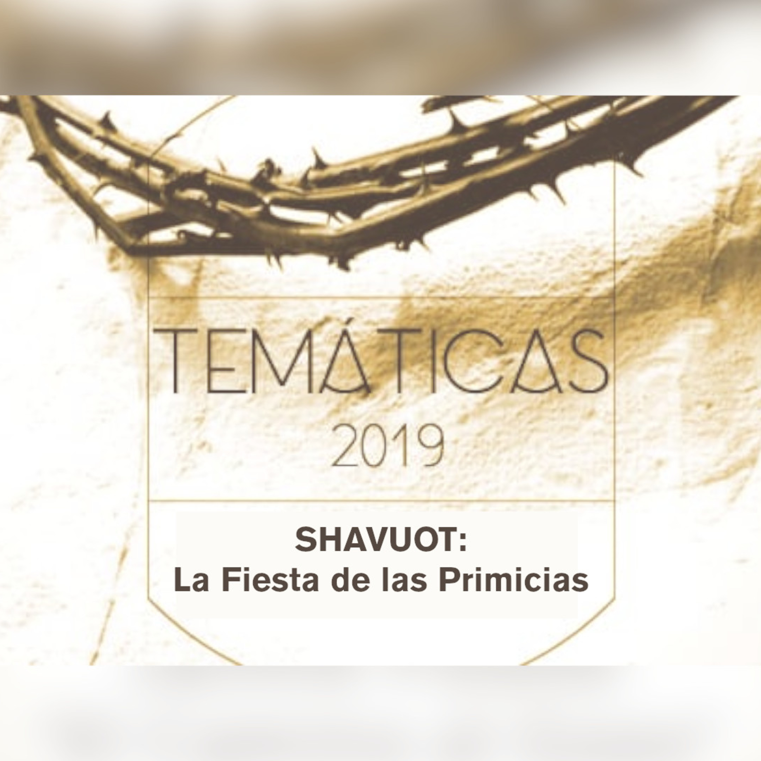 06 Temáticas 2019 | SHAVUOT: La Fiesta de las Primicias                        episode artwork