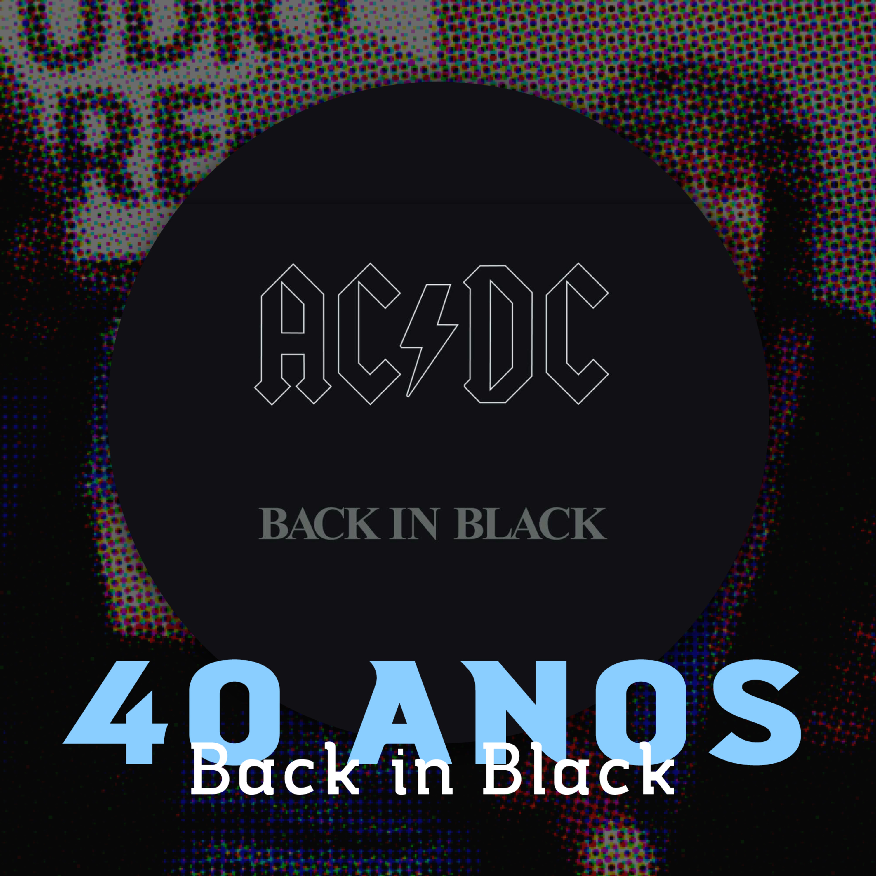 BACK IN BLACK - 40 Anos