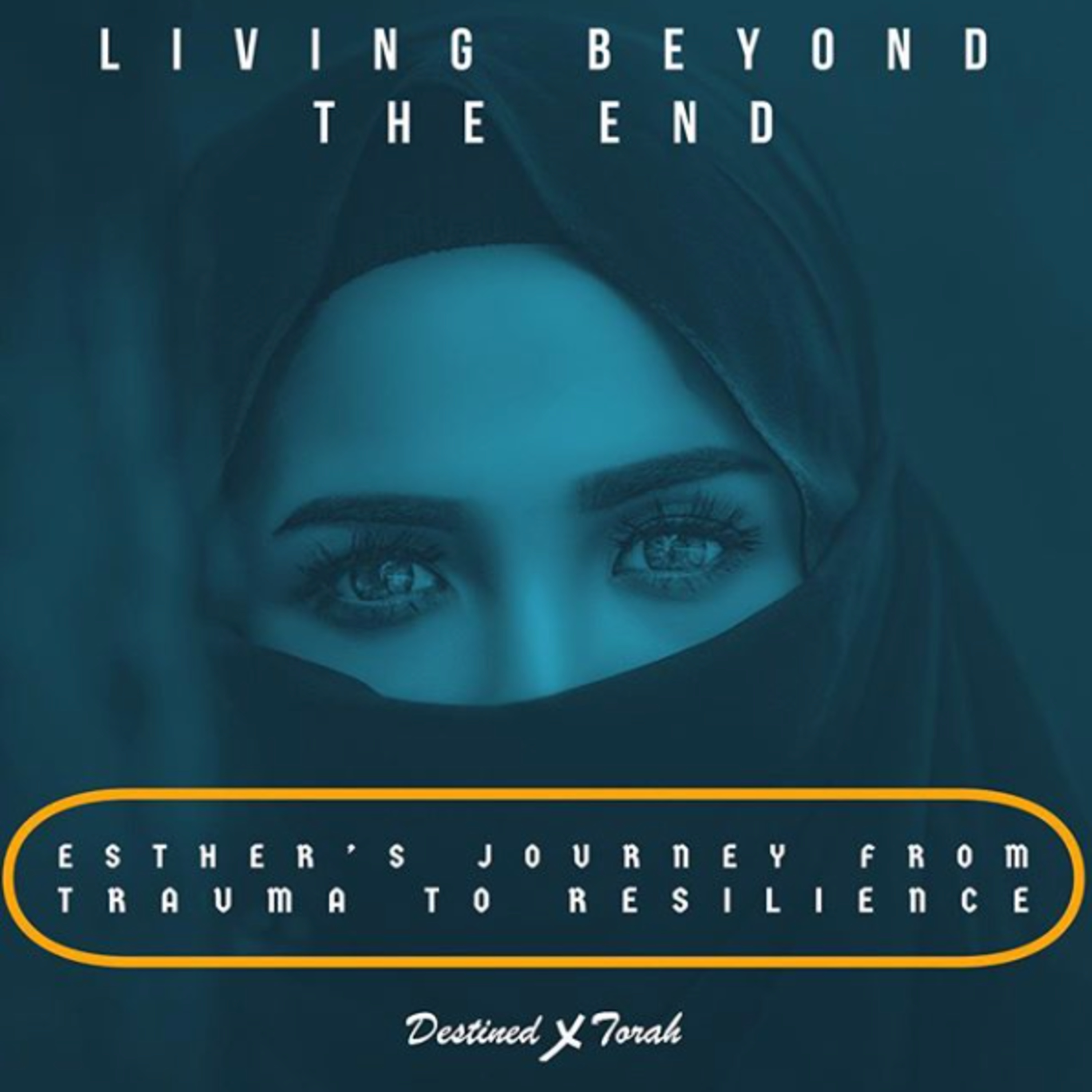 Living Beyond the End - Esther’s Journey from Trauma to Resilience episode artwork