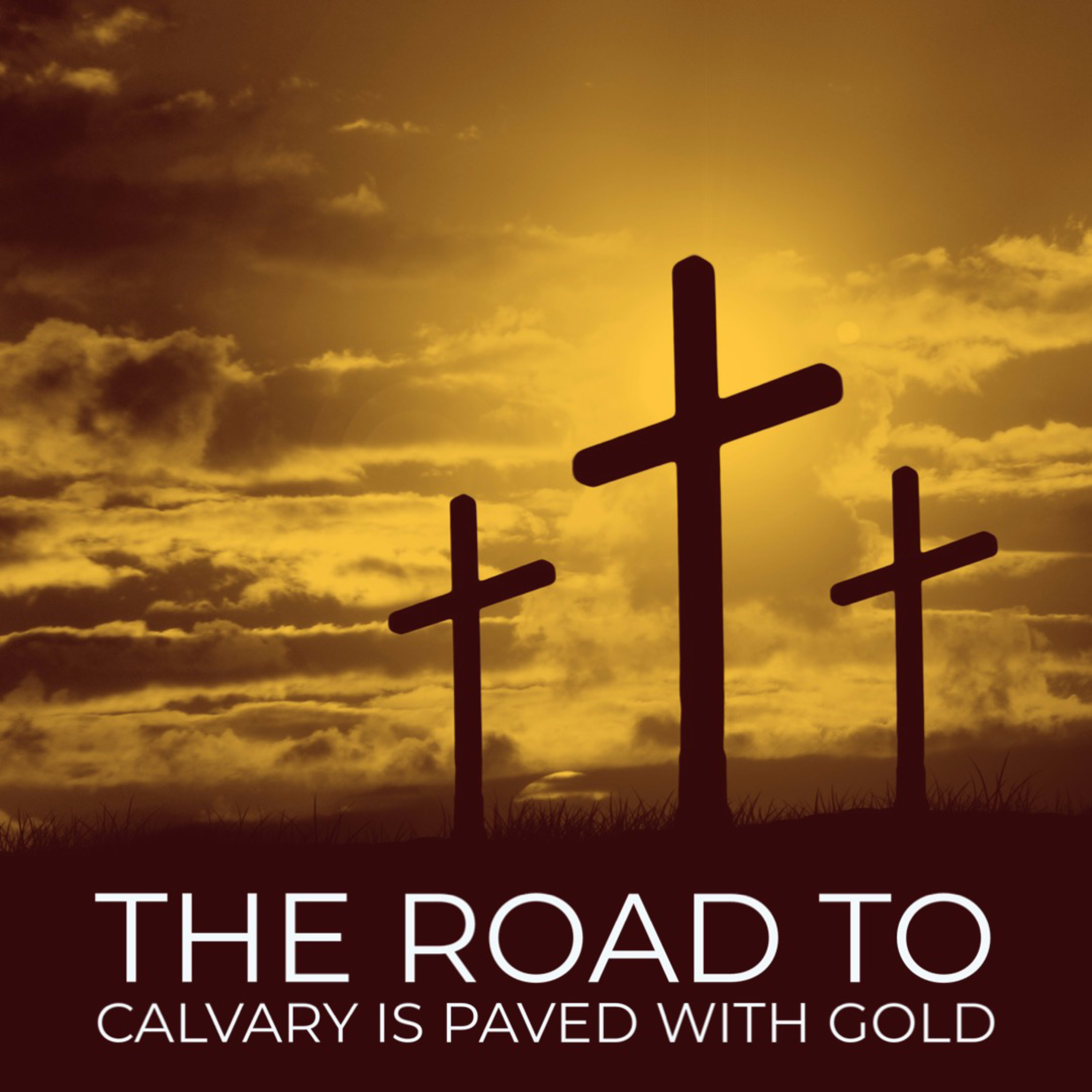 The Road to Calvary is Paved with Gold - Part 2 of 2 episode artwork