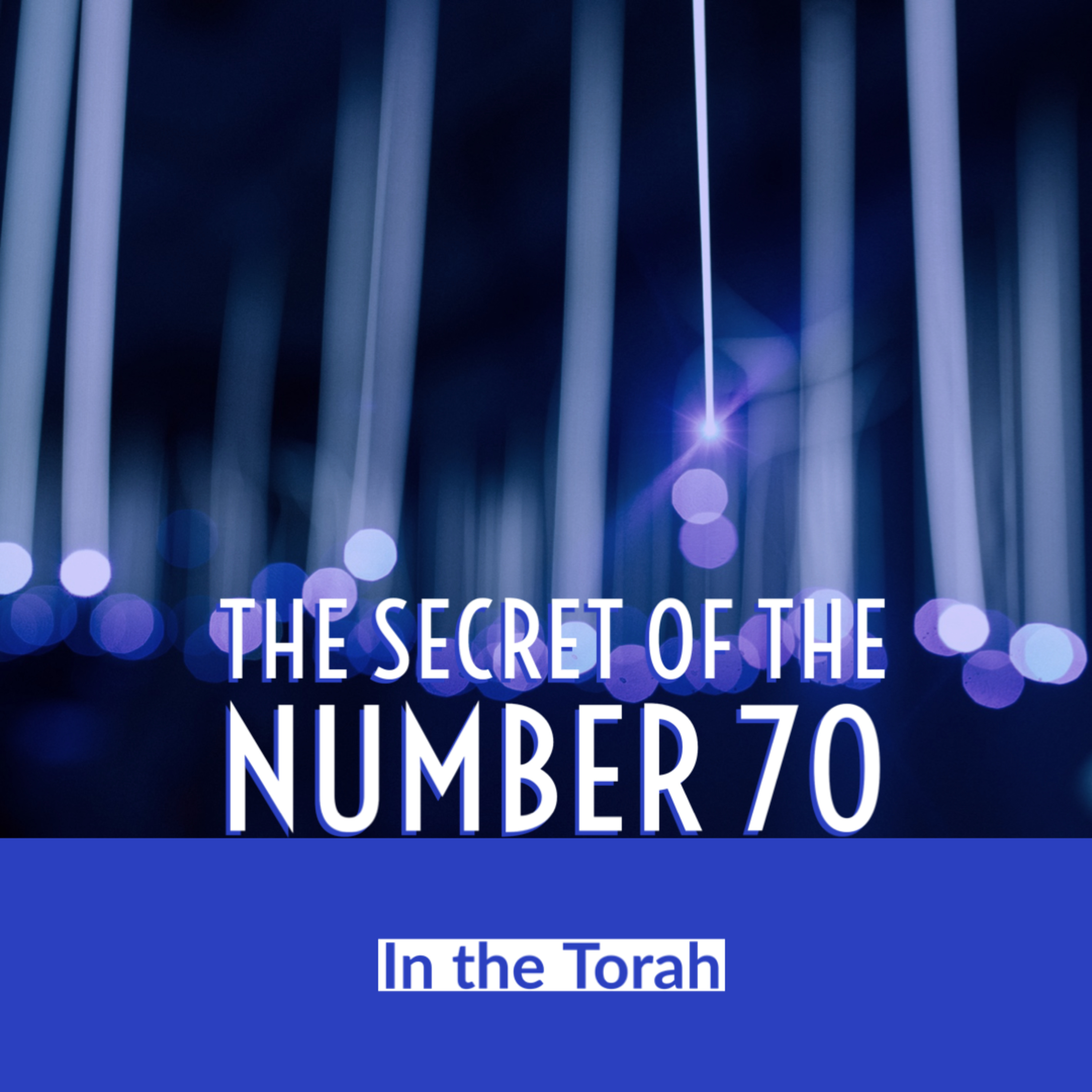 The End of Days — The Secret of the Number 70 in the Torah episode artwork